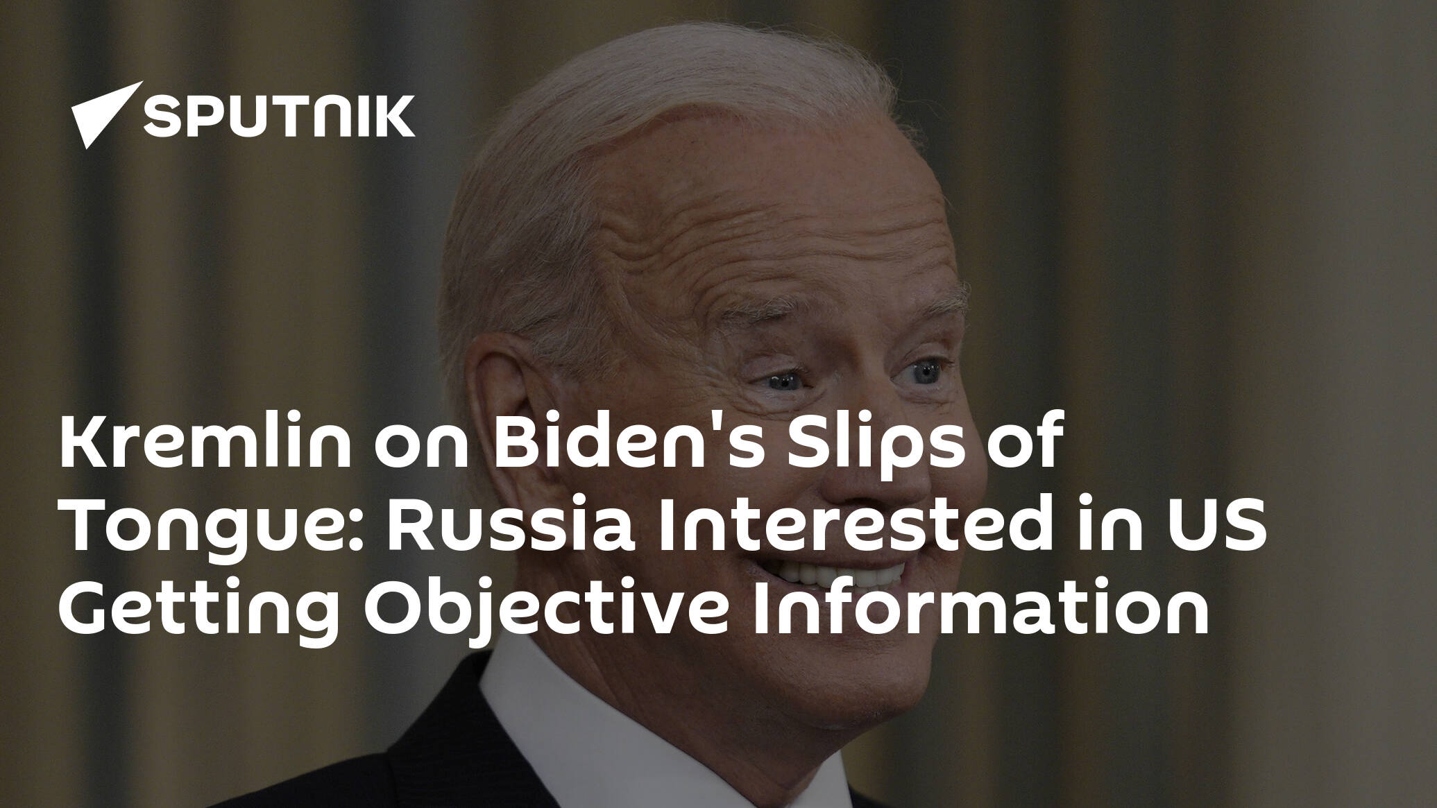 Kremlin on Biden's Slips of Tongue: Russia Interested in US Getting Objective Information