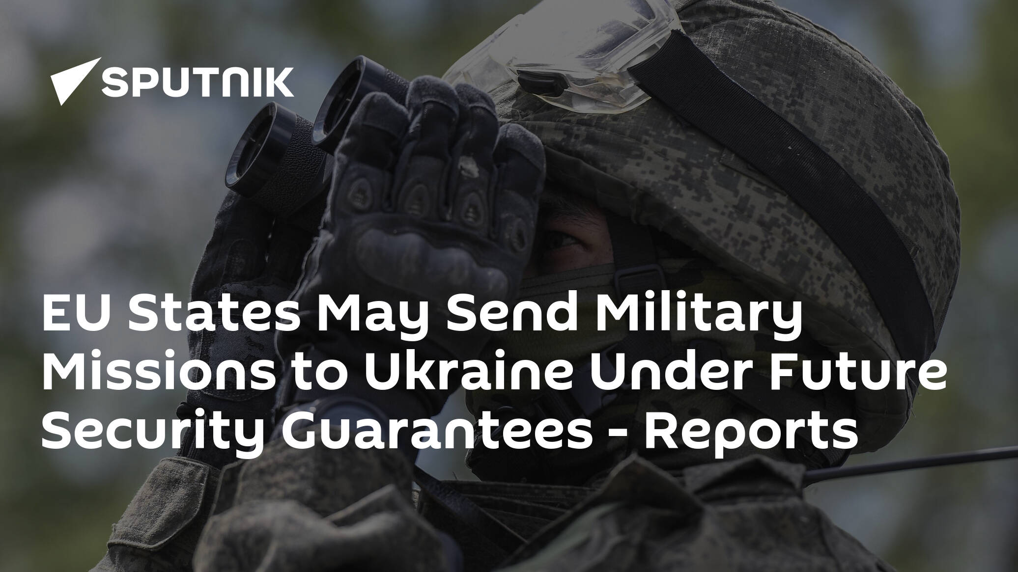 EU States May Send Military Missions to Ukraine Under Future Security Guarantees – Reports