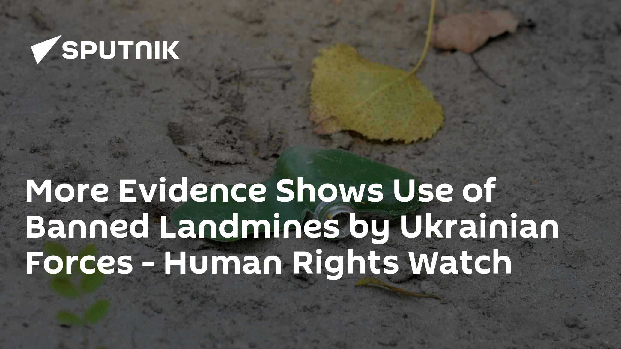 More Evidence Show The Use Of Banned Landmines by Ukrainian Forces ...