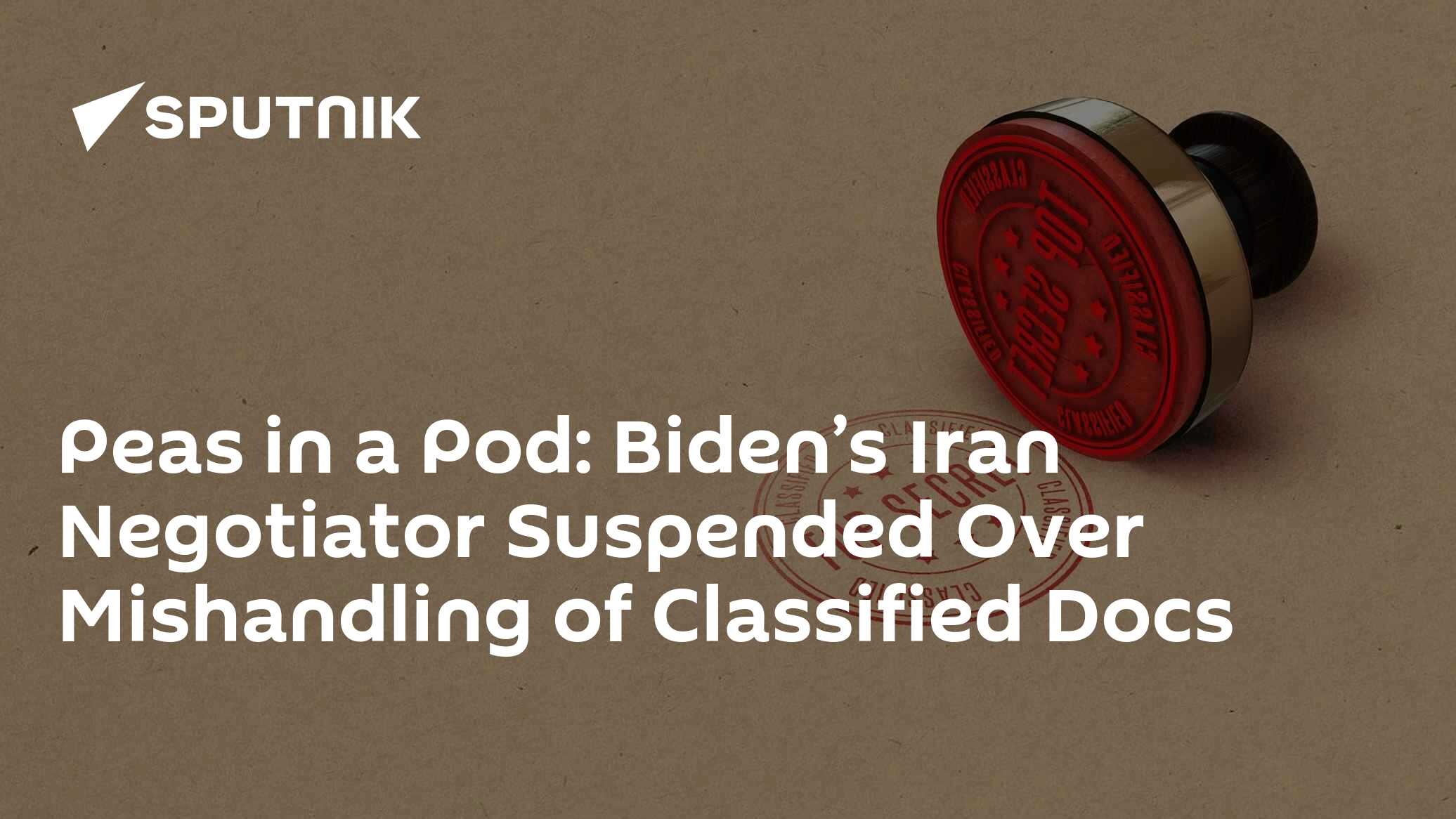 Peas in a Pod: Biden's Iran Negotiator Suspended Over Mishandling of Classified Docs - Vimarsana News