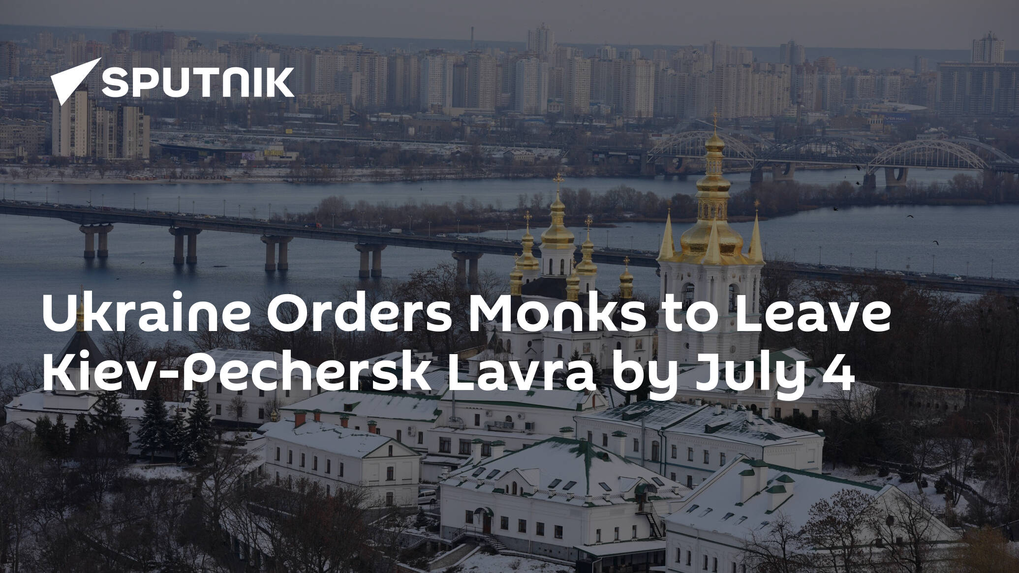 Ukraine Orders Monks to Leave Kiev-Pechersk Lavra by July 4