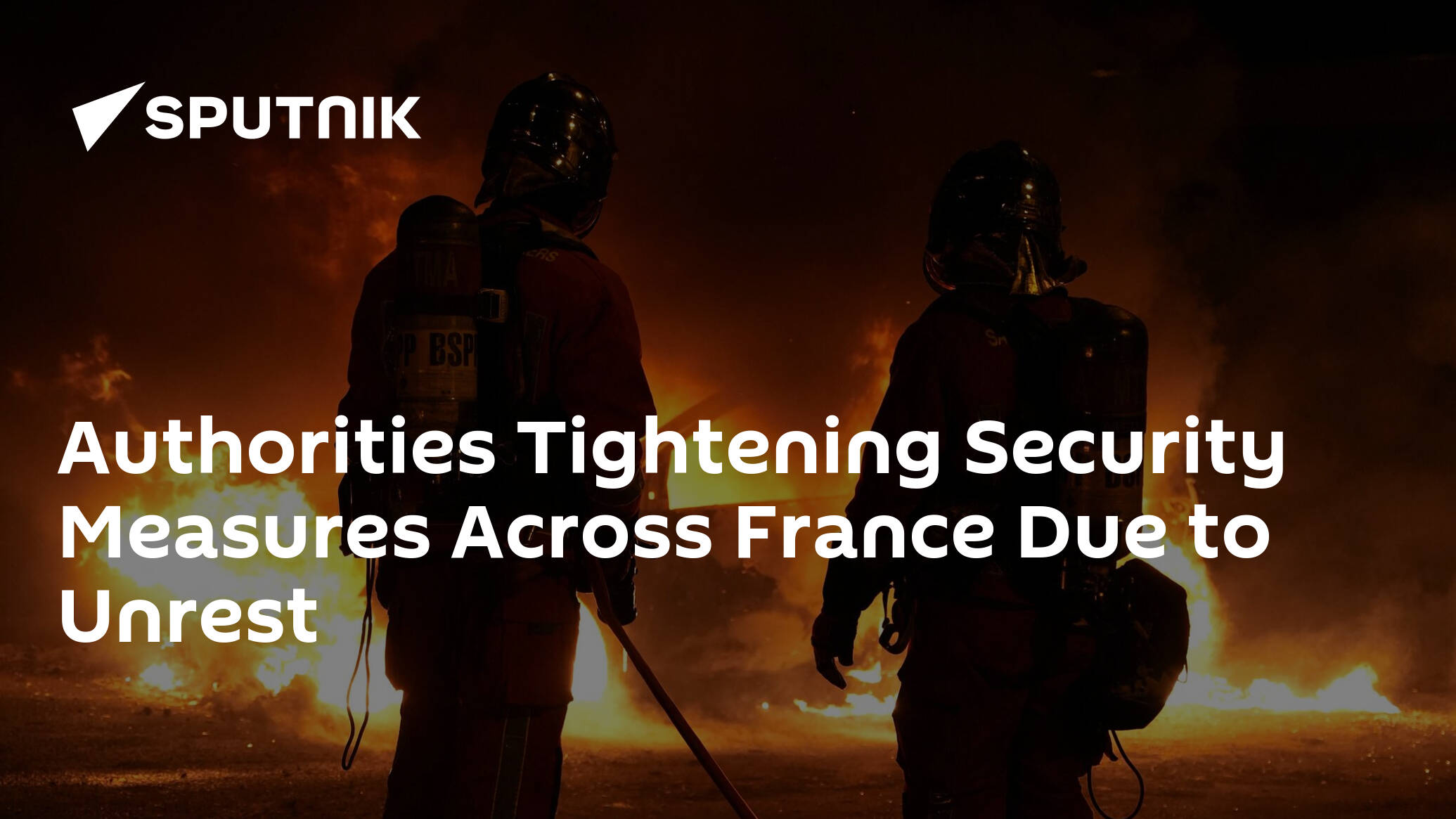 Authorities Tightening Security Measures Across France Due to Unrest
