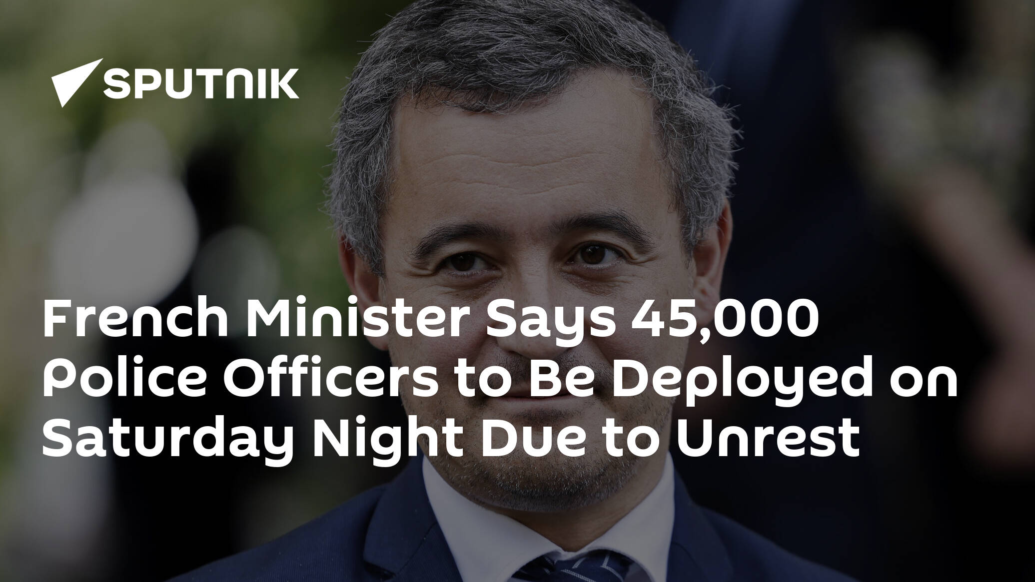 French Minister Says 45,000 Police Officers to Be Deployed on Saturday Night Due to Unrest