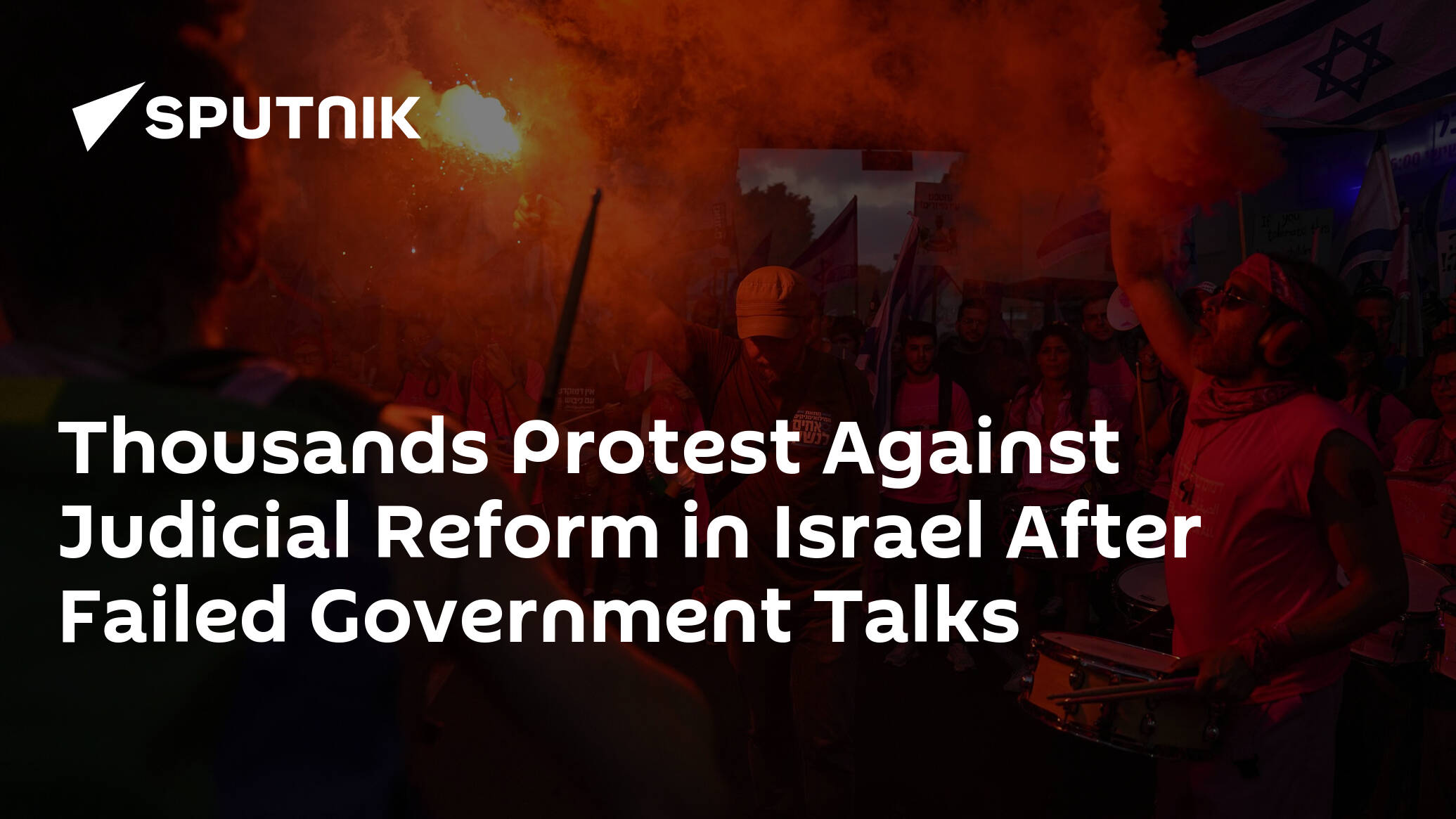 Thousands Protest Against Judicial Reform in Israel After Failed Government Talks