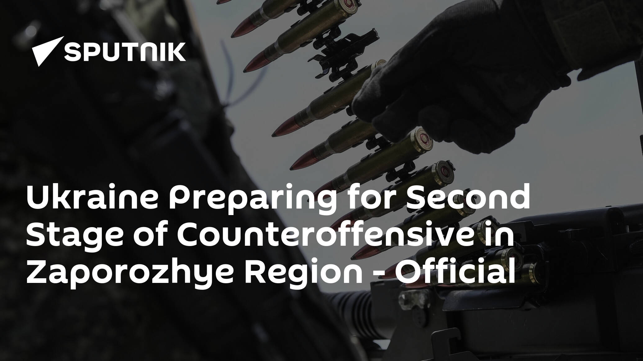 Ukraine Preparing for Second Stage of Counteroffensive in Zaporozhye Region – Official