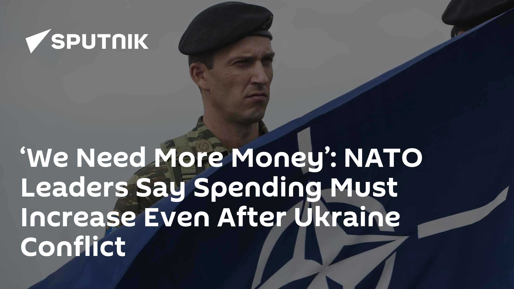 ‘We Need More Money’: NATO Leaders Say Spending Must Increase Even ...