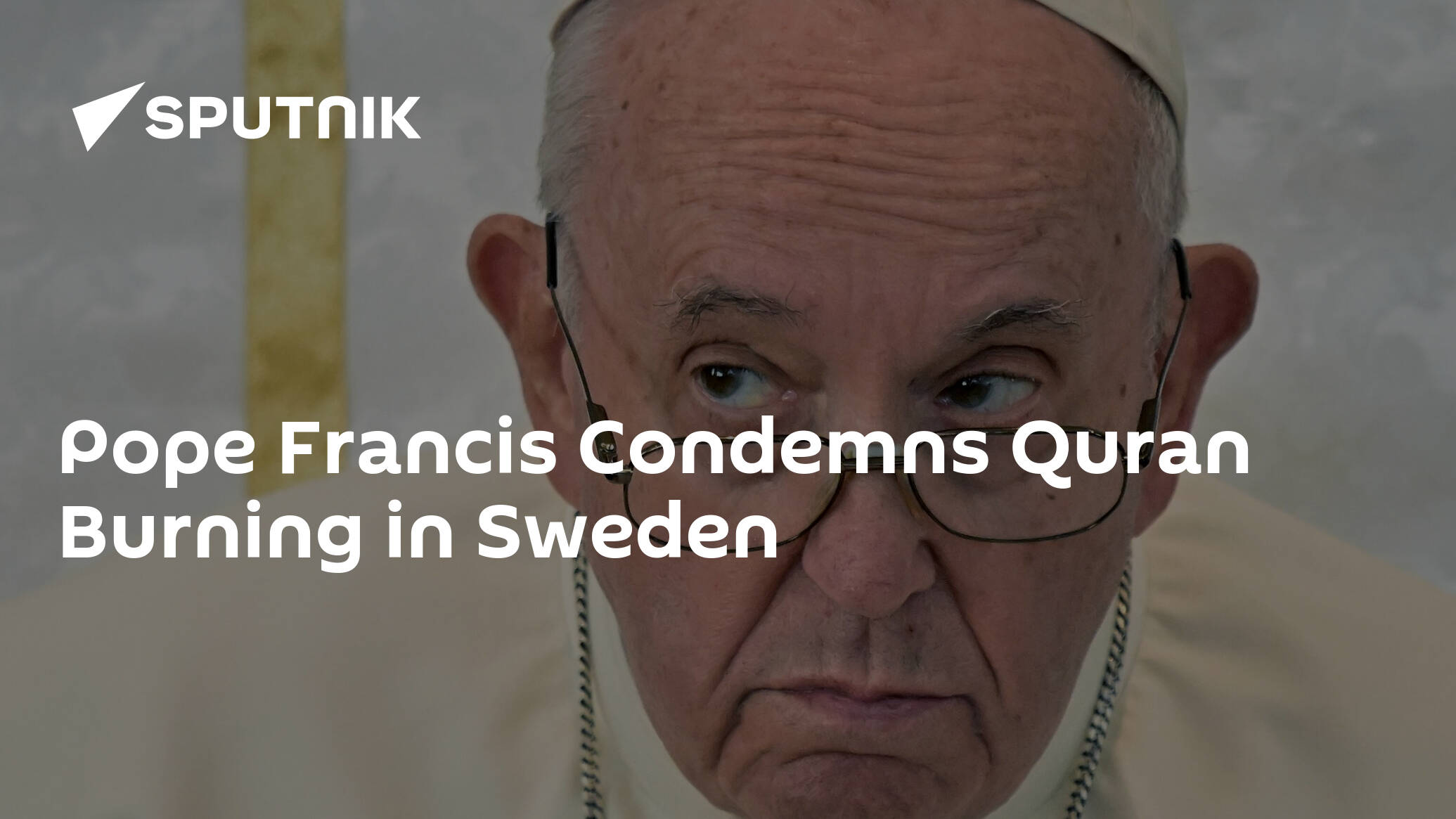 Pope Francis Condemns Quran Burning in Sweden