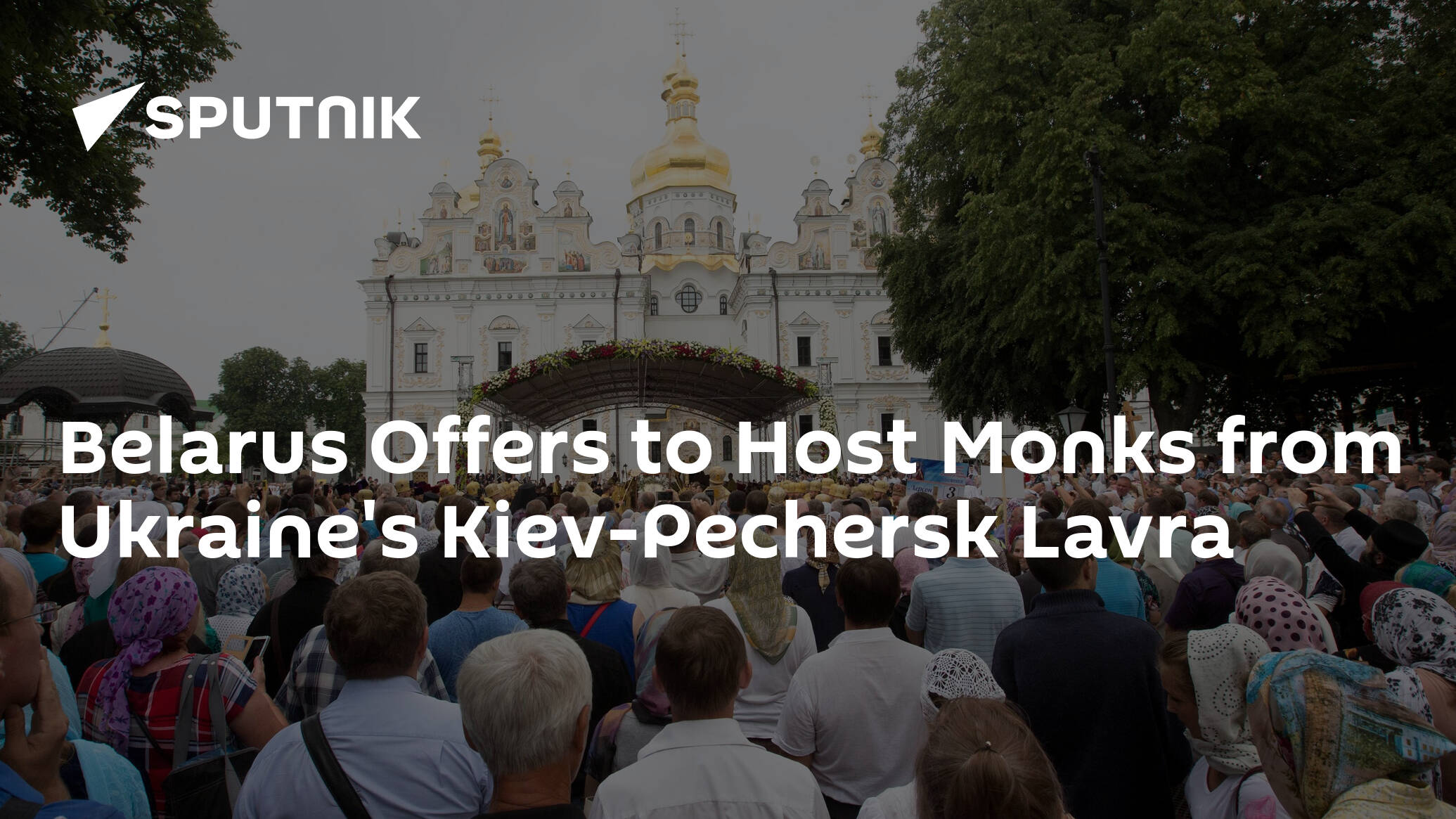 Belarus Offers to Host Monks from Ukraine's Kiev-Pechersk Lavra