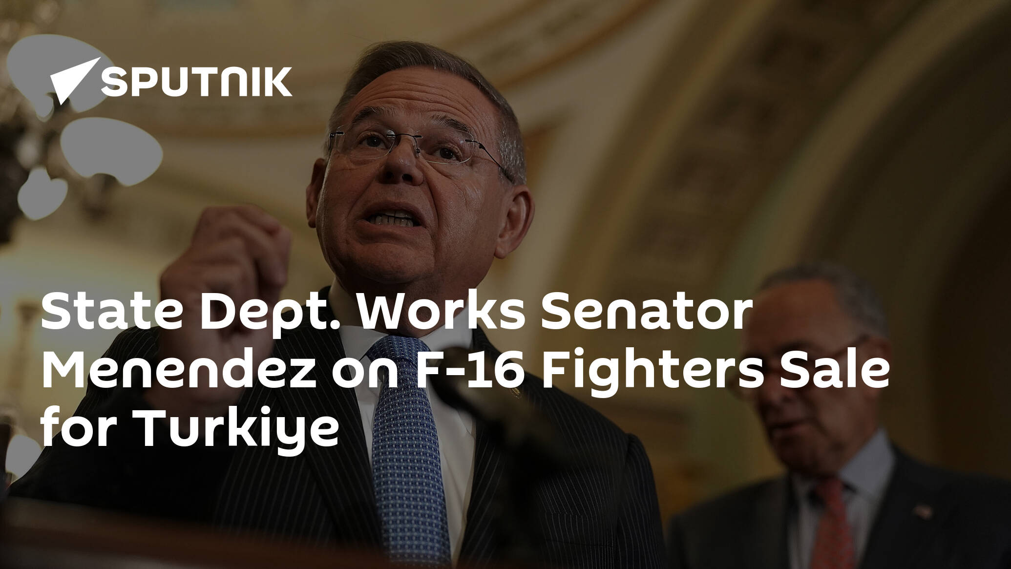 State Dept. Works Senator Menendez on F-16 Fighters Sale for Turkiye