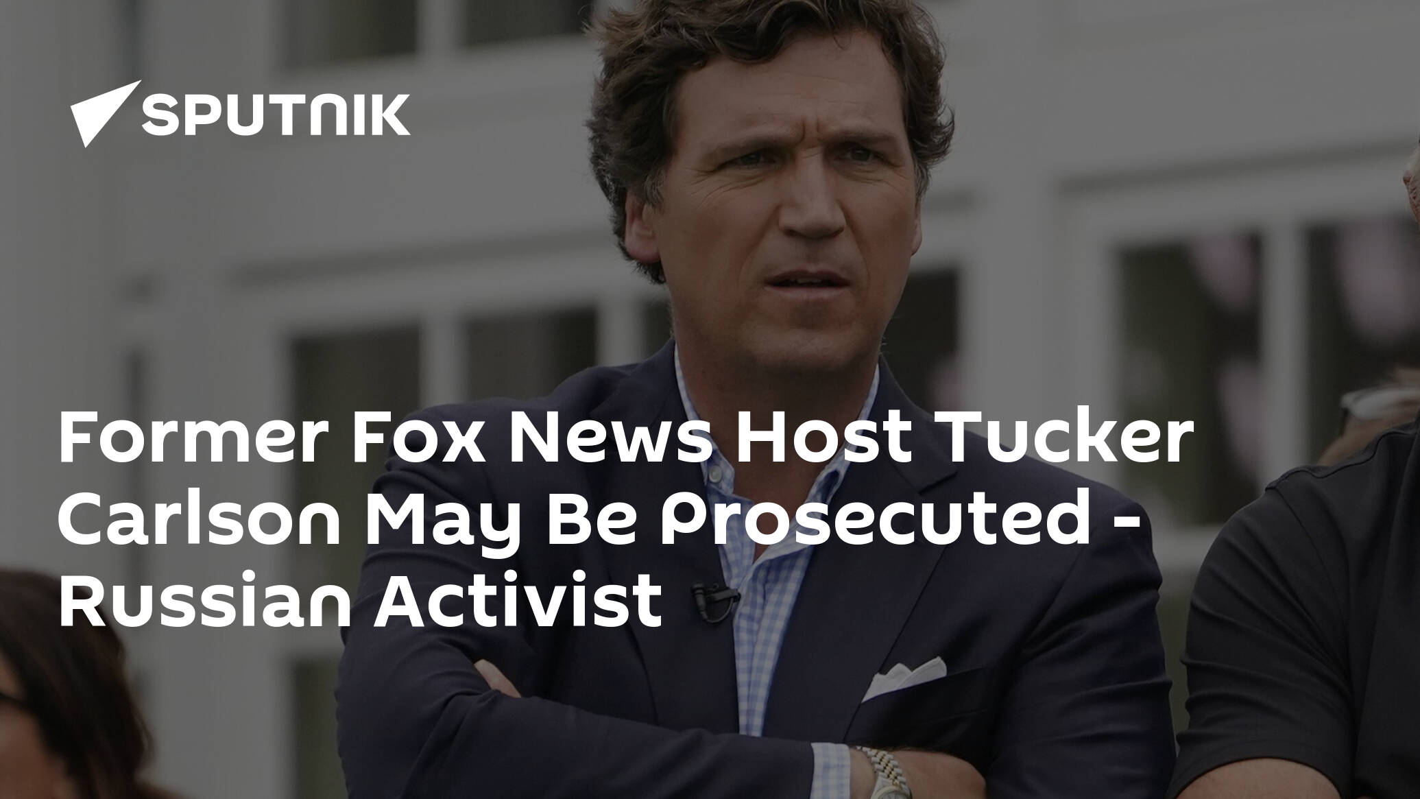 Former Fox News Host Tucker Carlson May Be Prosecuted – Russian Activist