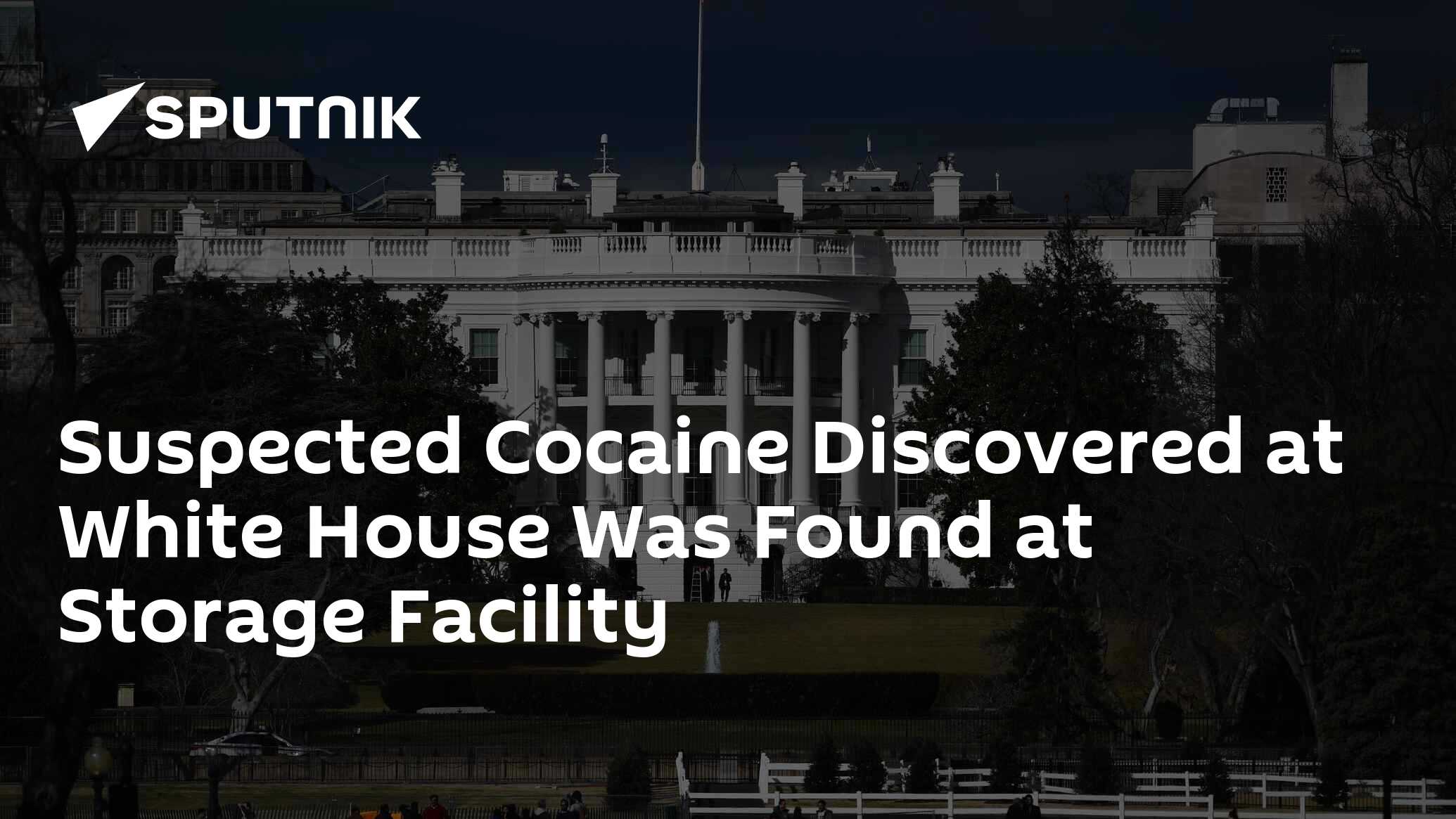 Suspected Cocaine Discovered at White House Was Found at Storage Facility