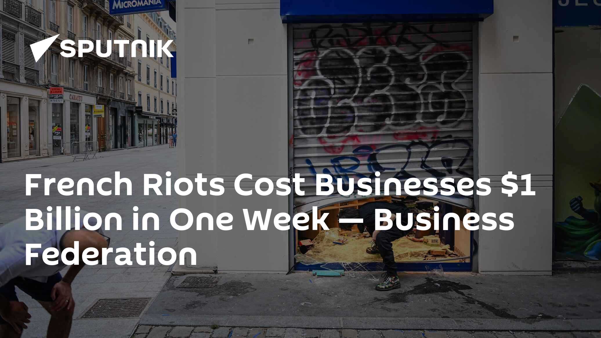 French Riots Cost Businesses $1 Billion in One Week — Business Federation
