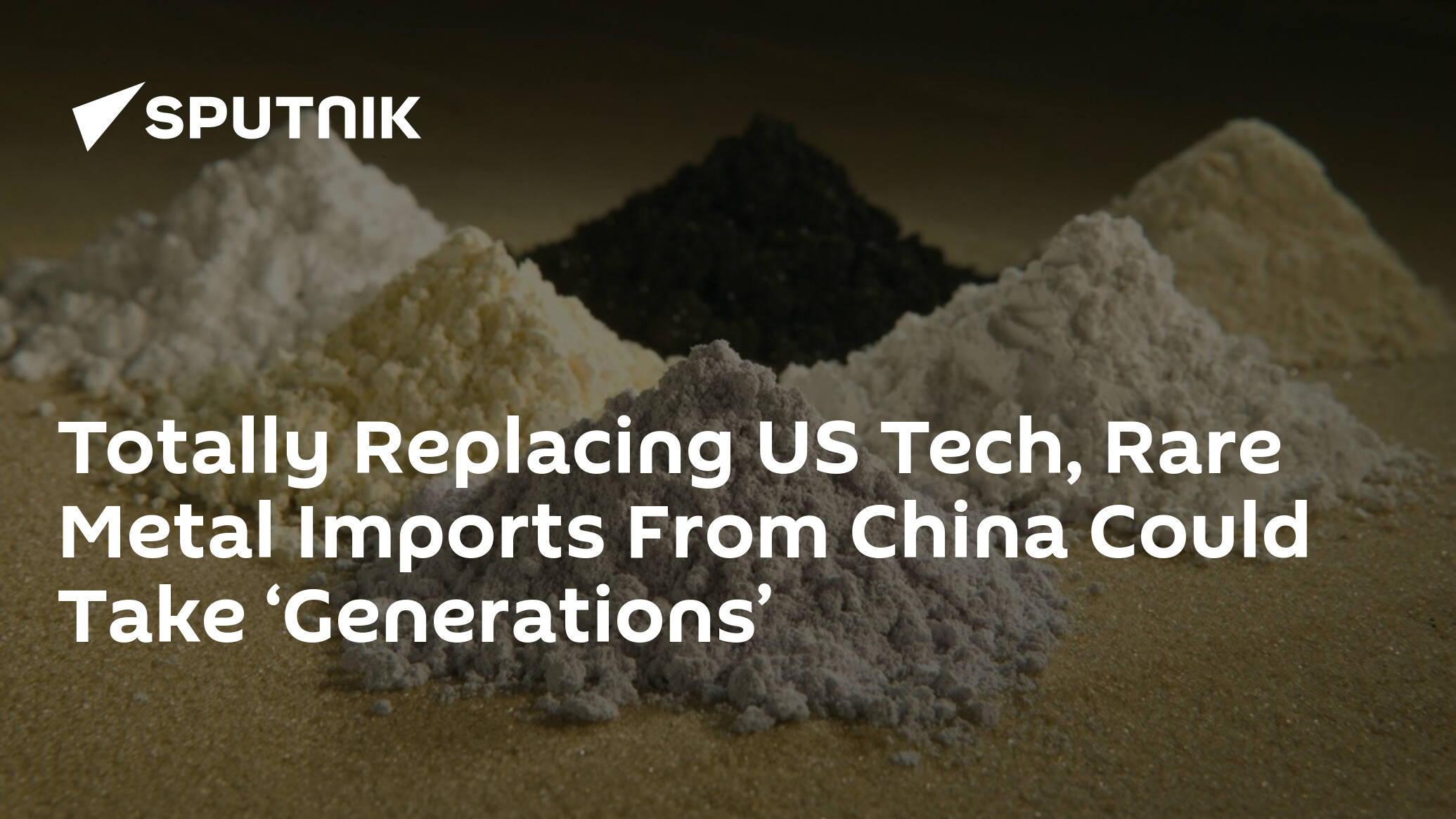 Totally Replacing US Tech, Rare Metal Imports From China Could Take ‘Generations’