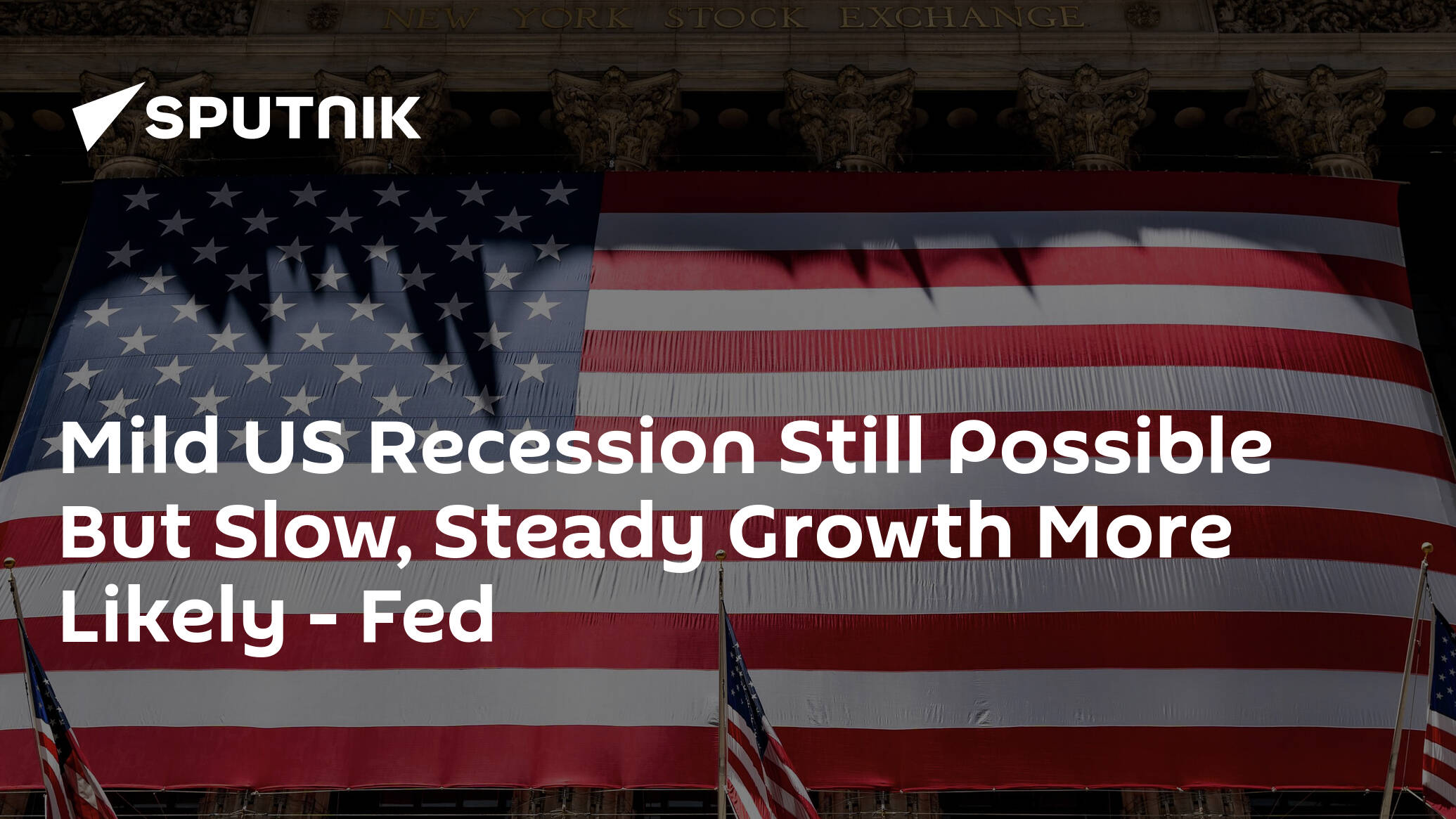 Mild US Recession Still Possible But Slow, Steady Growth More Likely – Fed