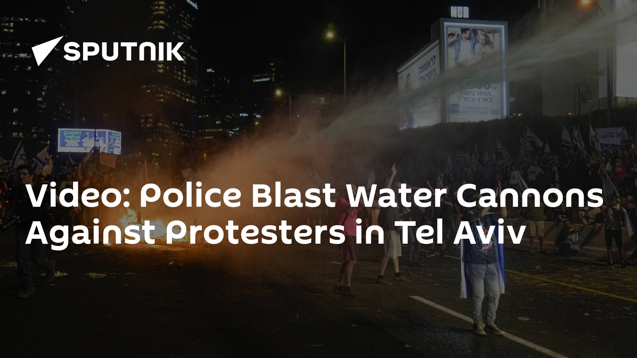Video: Police Blast Water Cannons Against Protesters in Tel Aviv