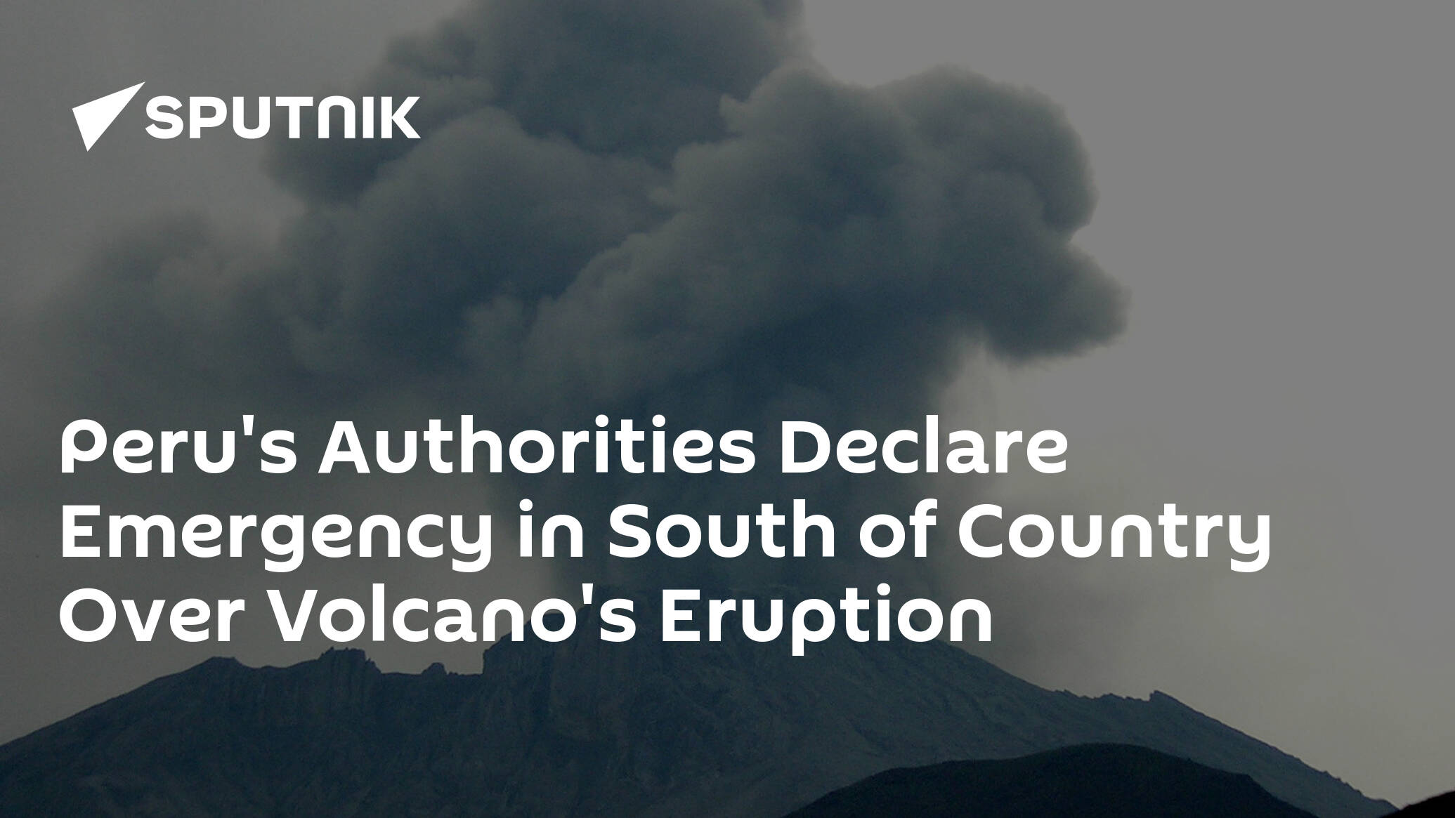 Peru's Authorities Declare Emergency in South of Country Over Volcano's Eruption