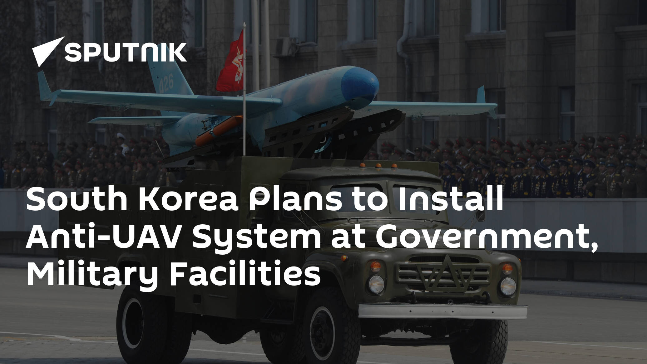 South Korea Plans to Install Anti-UAV System at Government, Military Facilities