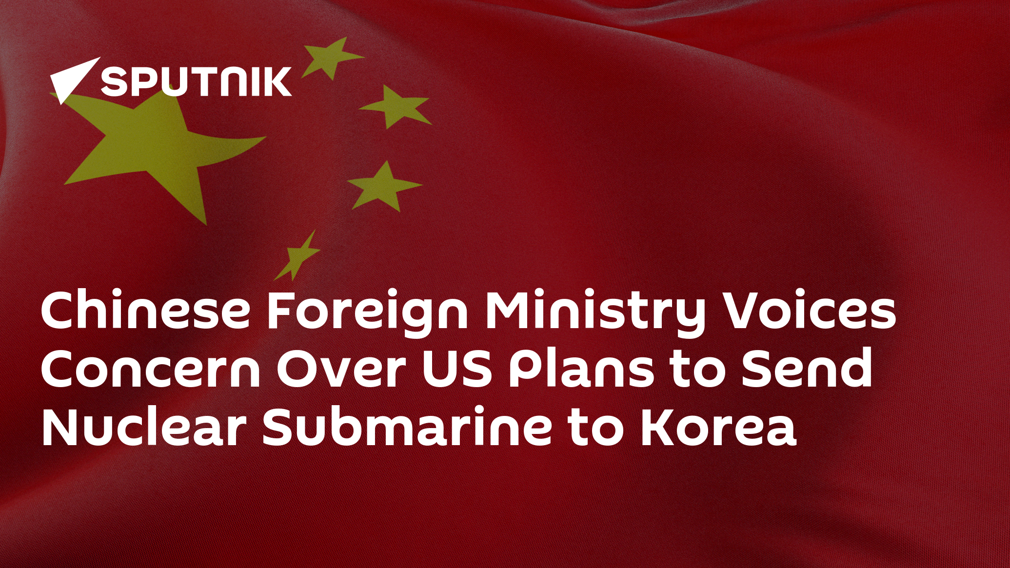Chinese Foreign Ministry Voices Concern Over US Plans to Send Nuclear Submarine to Korea