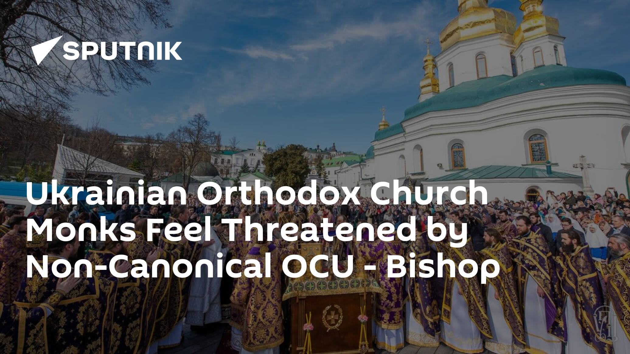 Ukrainian Orthodox Church Monks Feel Threatened by Non-Canonical OCU – Bishop
