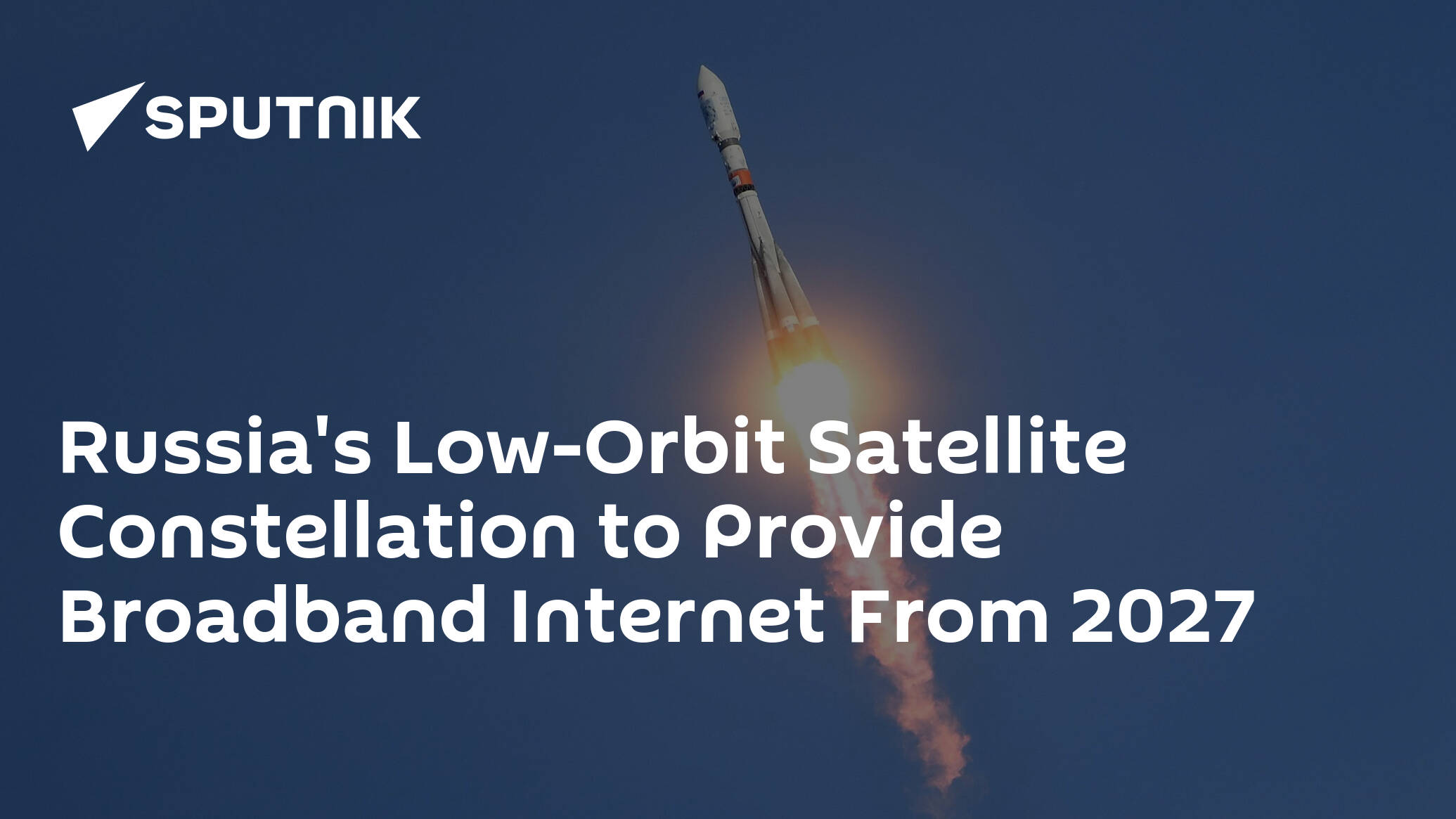 Russia's Low-Orbit Satellite Constellation to Provide Broadband Internet From 2027