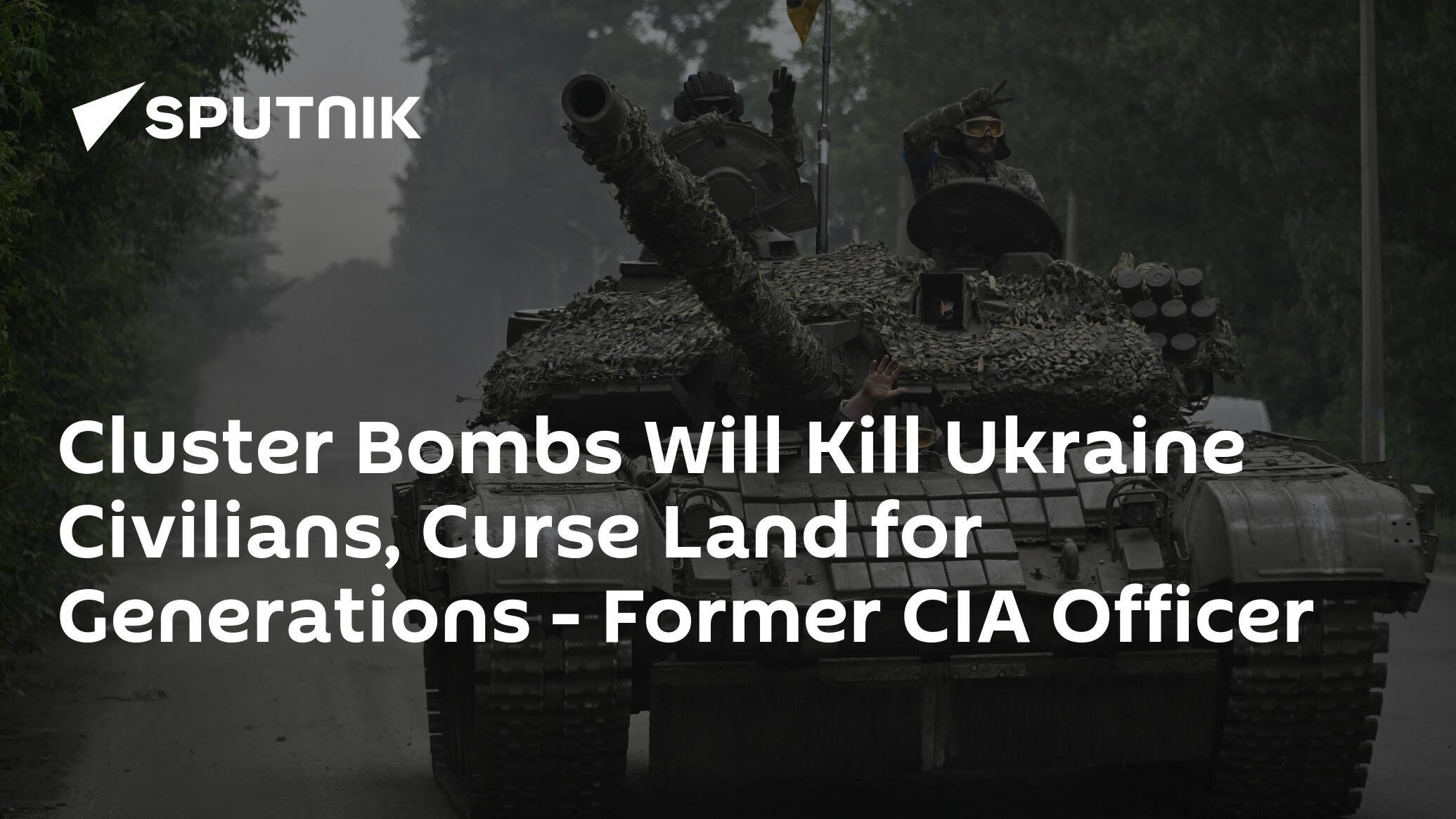 Cluster Bombs Will Kill Ukraine Civilians, Curse Land for Generations – Former CIA Officer