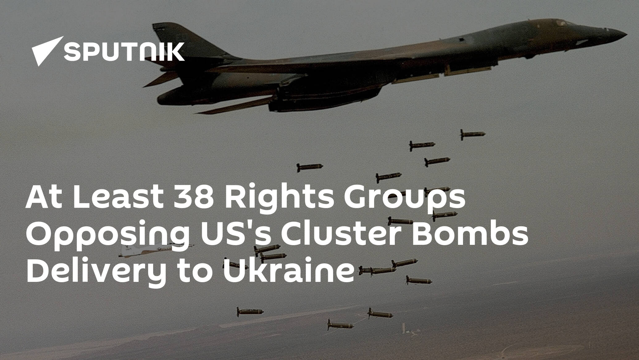 At Least 38 Rights Groups Opposing US's Cluster Bombs Delivery to Ukraine