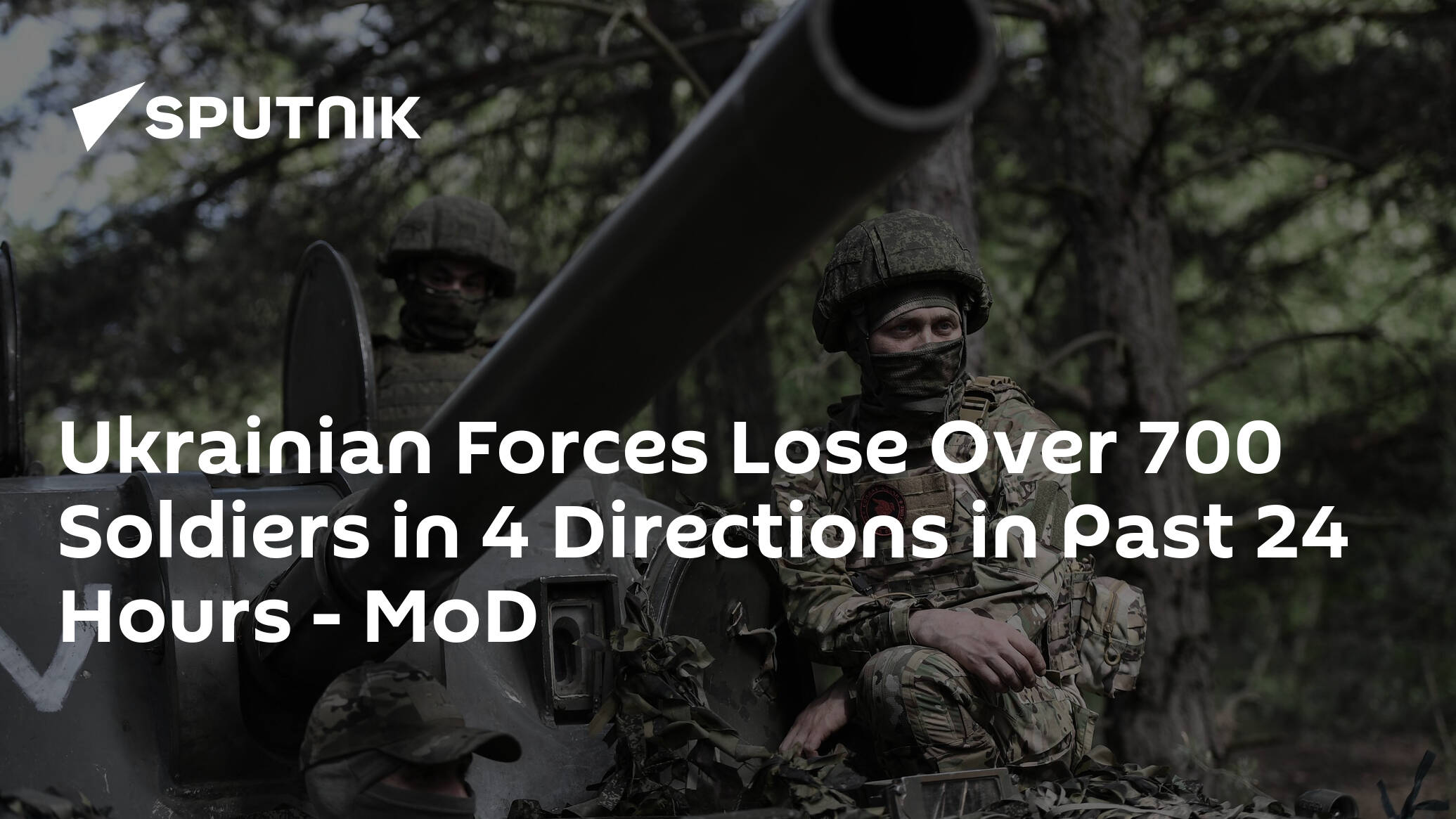 Ukrainian Forces Loses Over 700 Soldiers in 4 Directions in Past 24 Hours – MoD