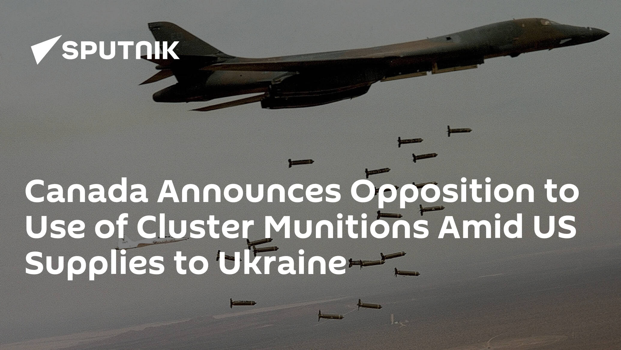 Canada Announces Opposition to Use of Cluster Munitions Amid US Supplies to Ukraine