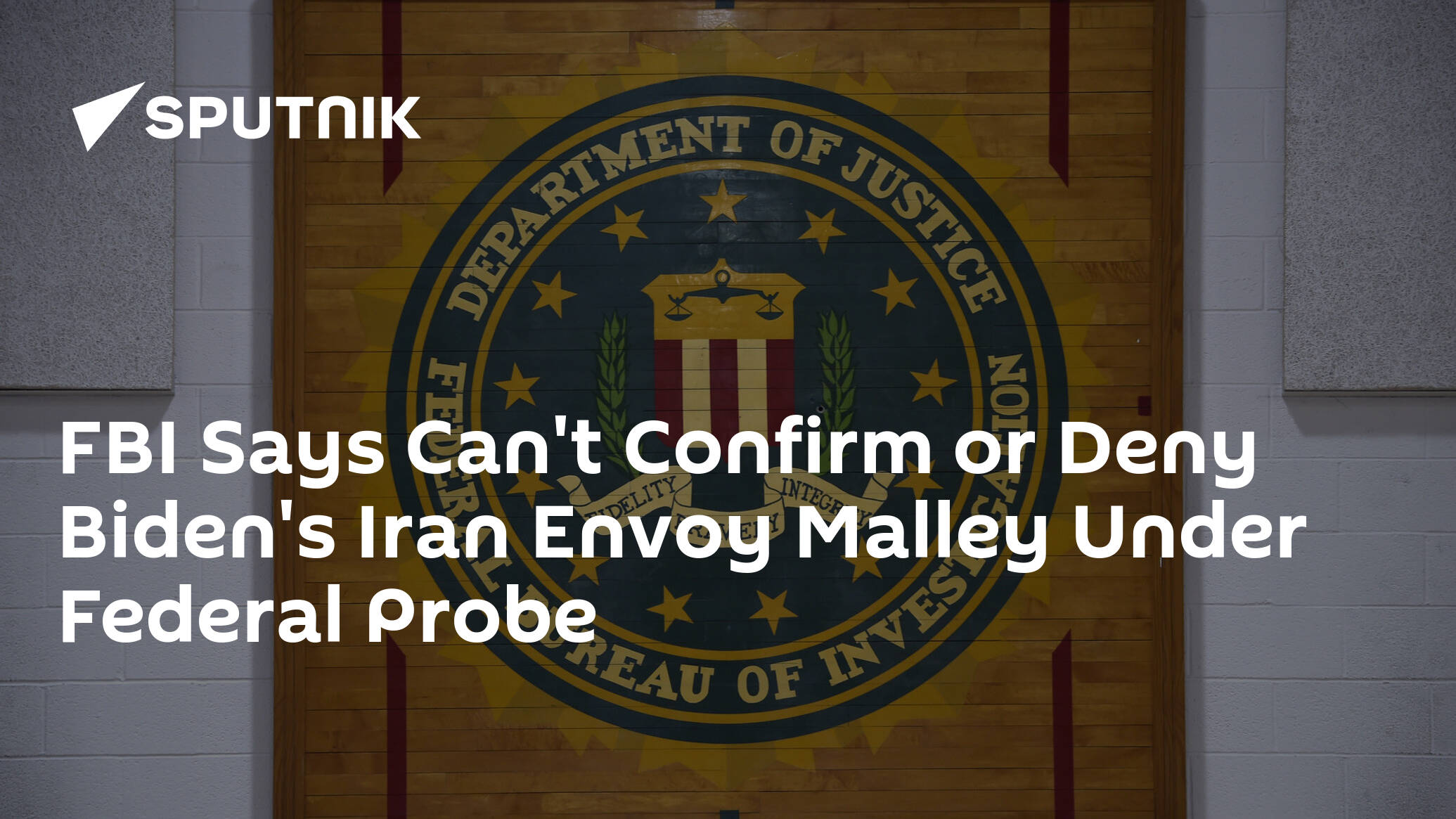 FBI Says Can't Confirm or Deny Biden's Iran Envoy Malley Under Federal Probe