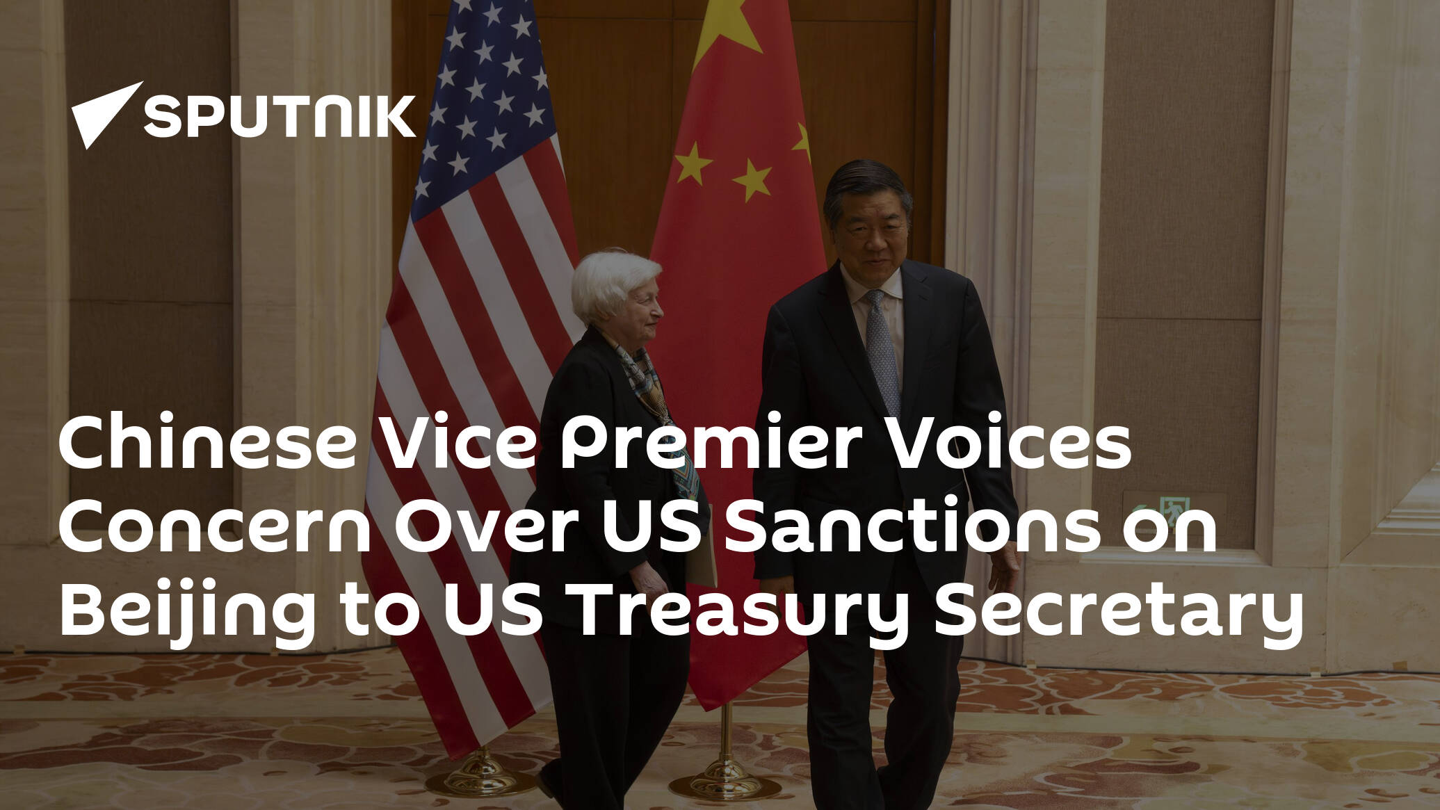Chinese Vice Premier Voices Concern Over US Sanctions on Beijing to US Treasury Secretary