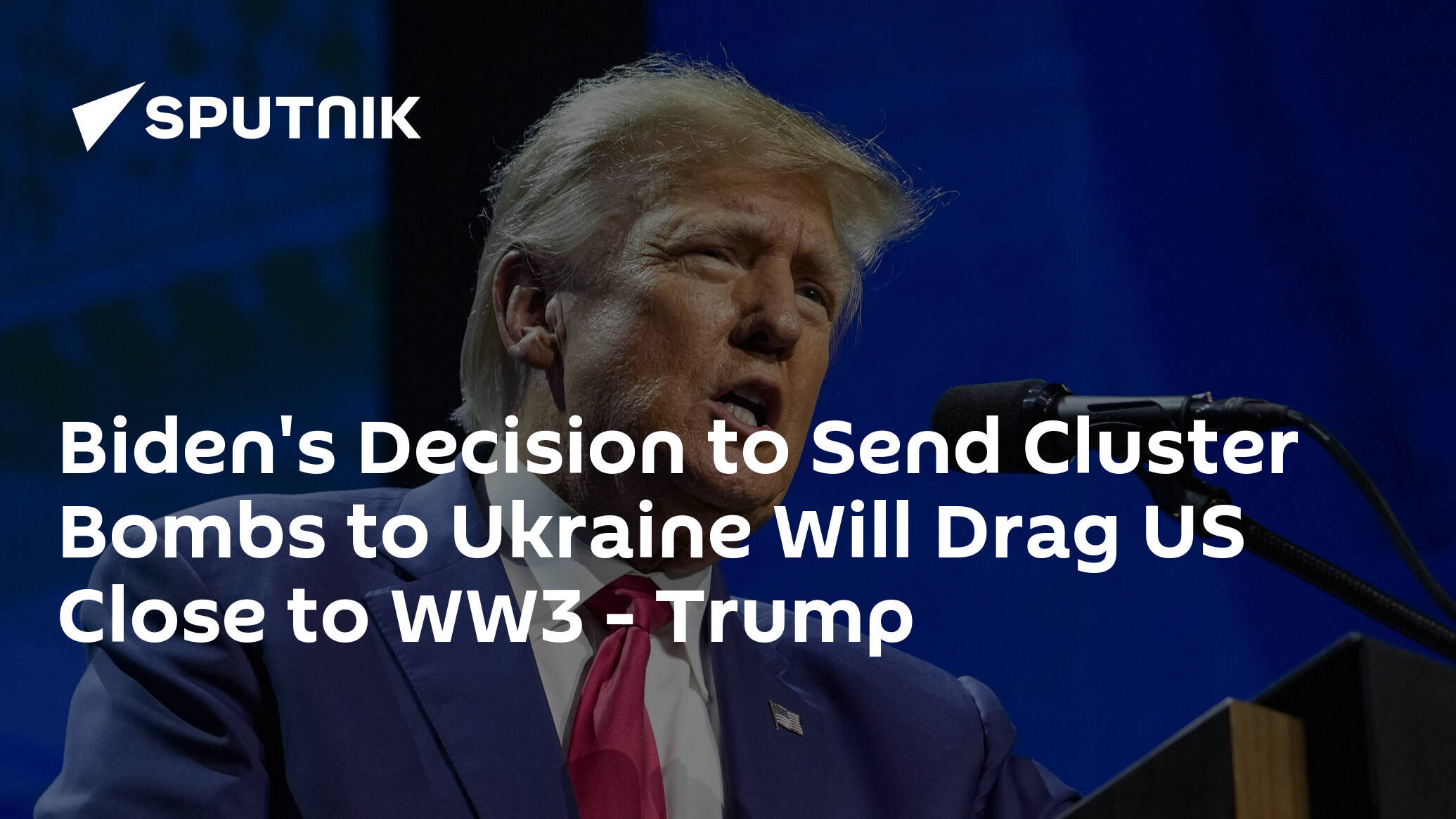 Biden's Decision to Send Cluster Bombs to Ukraine Will Drag US Close to WW3 – Trump