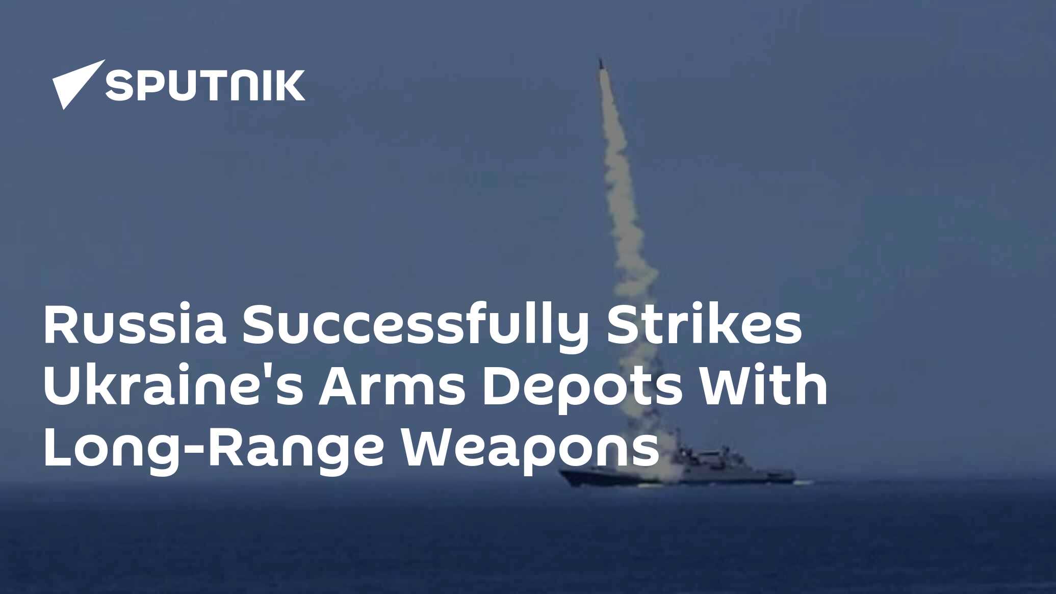 Russia Successfully Strikes Ukraine's Arms Depots With Long-Range Weapons