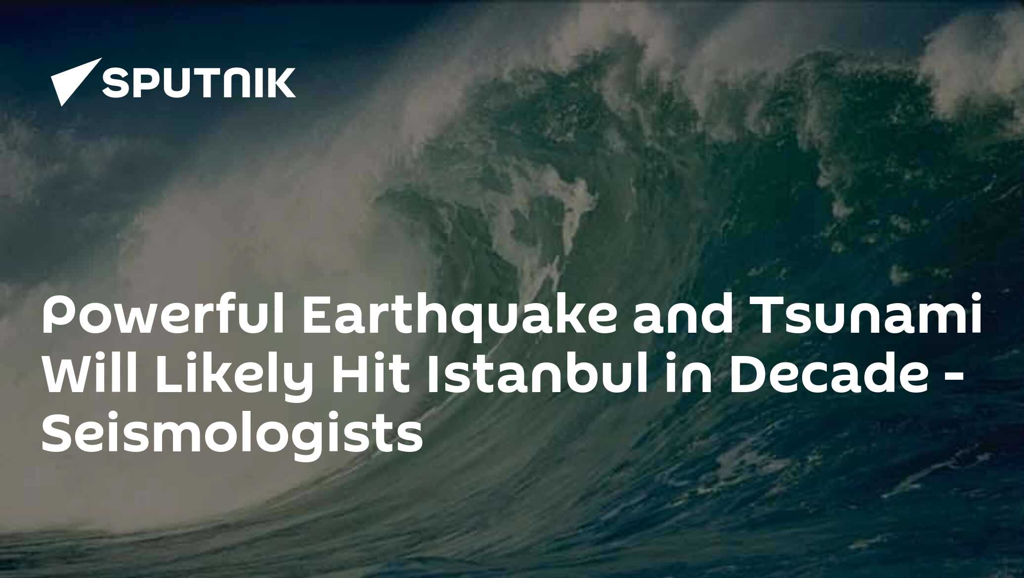 Powerful Earthquake and Tsunami Will Likely Hit Istanbul in Decade – Seismologists Powerful Earthquake and Tsunami Will Likely Hit Istanbul in Decade – Seismologists