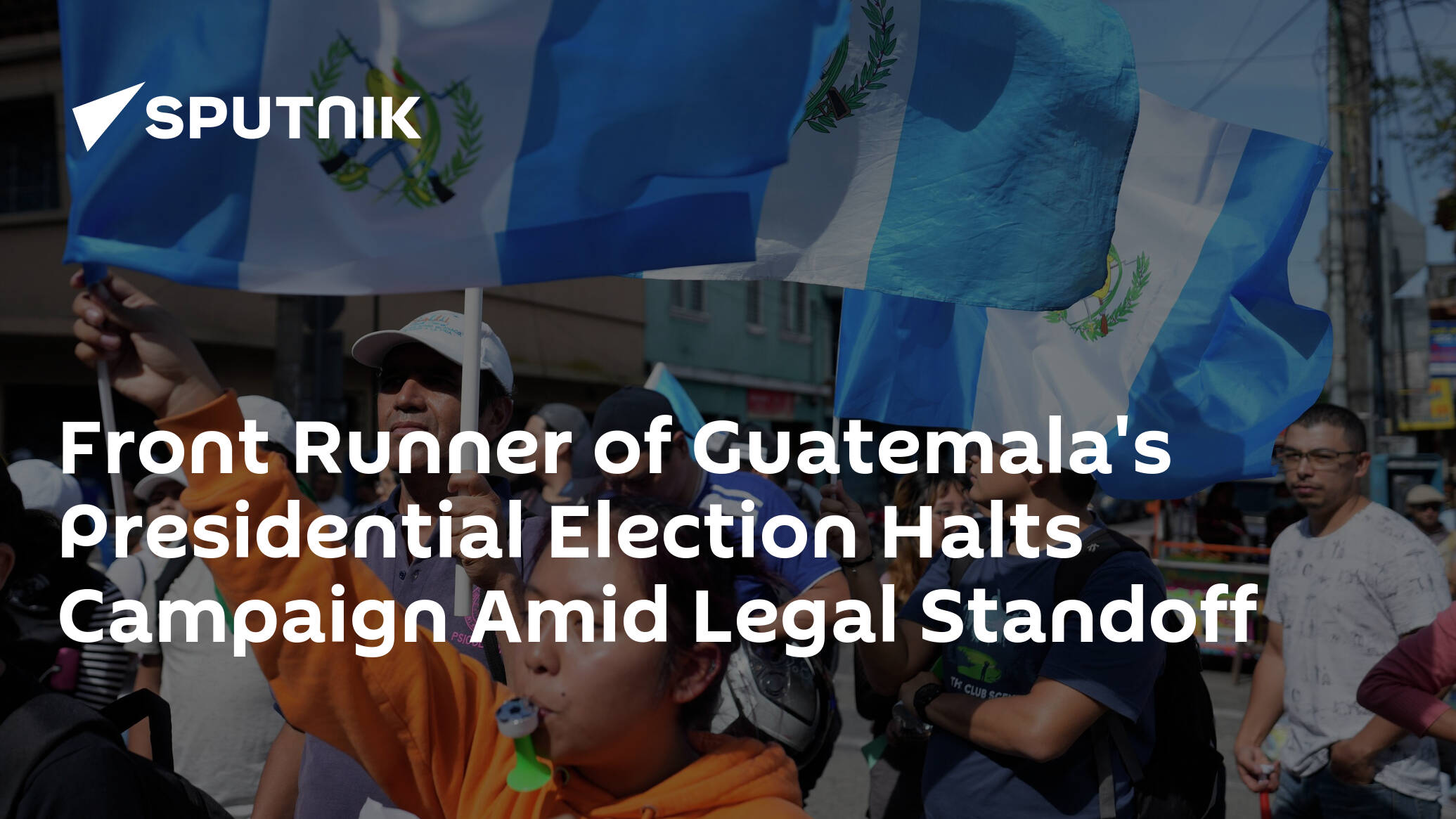 Front Runner of Guatemala's Presidential Election Halts Campaign Amid Legal Standoff