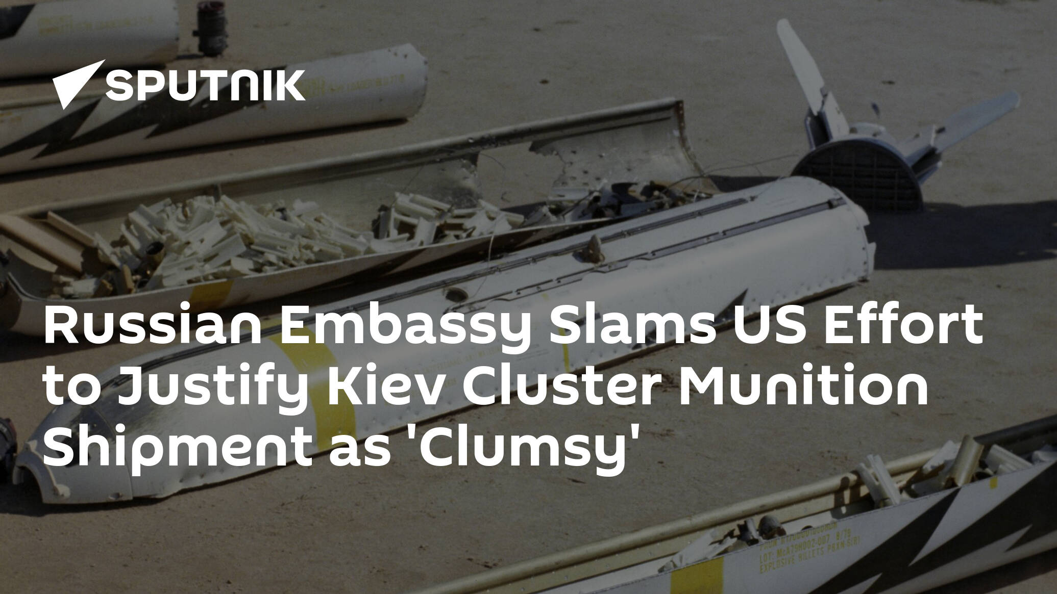 Russian Embassy Slams US Effort to Justify Kiev Cluster Munition Shipment as 'Clumsy'