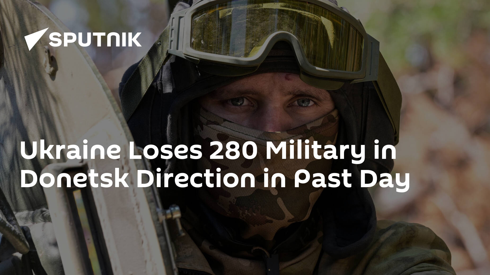 Ukraine Loses 280 Military in Donetsk Direction in Past Day
