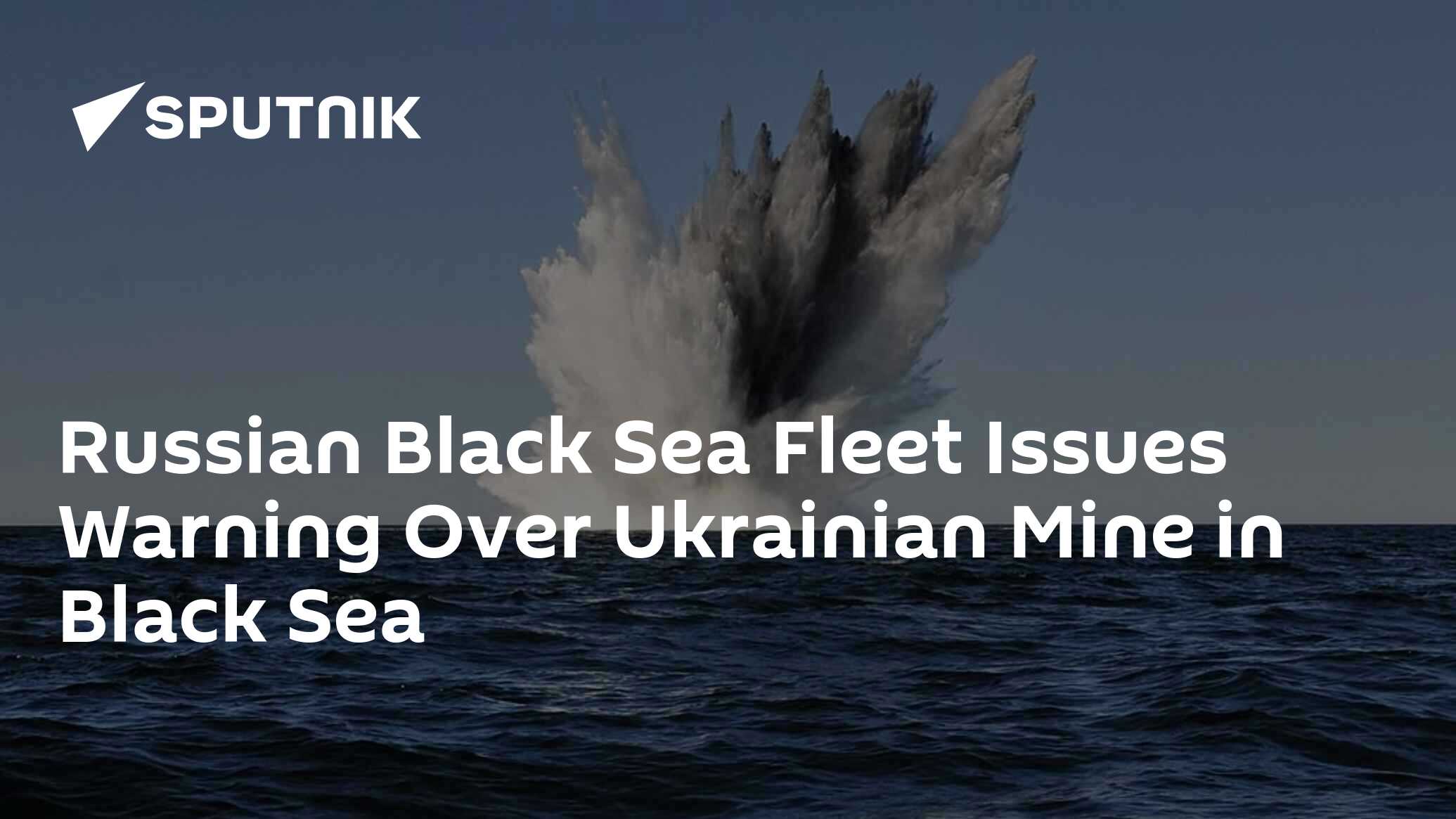 Russian Black Sea Fleet Issues Warning Over Ukrainian Mine in Black Sea ...