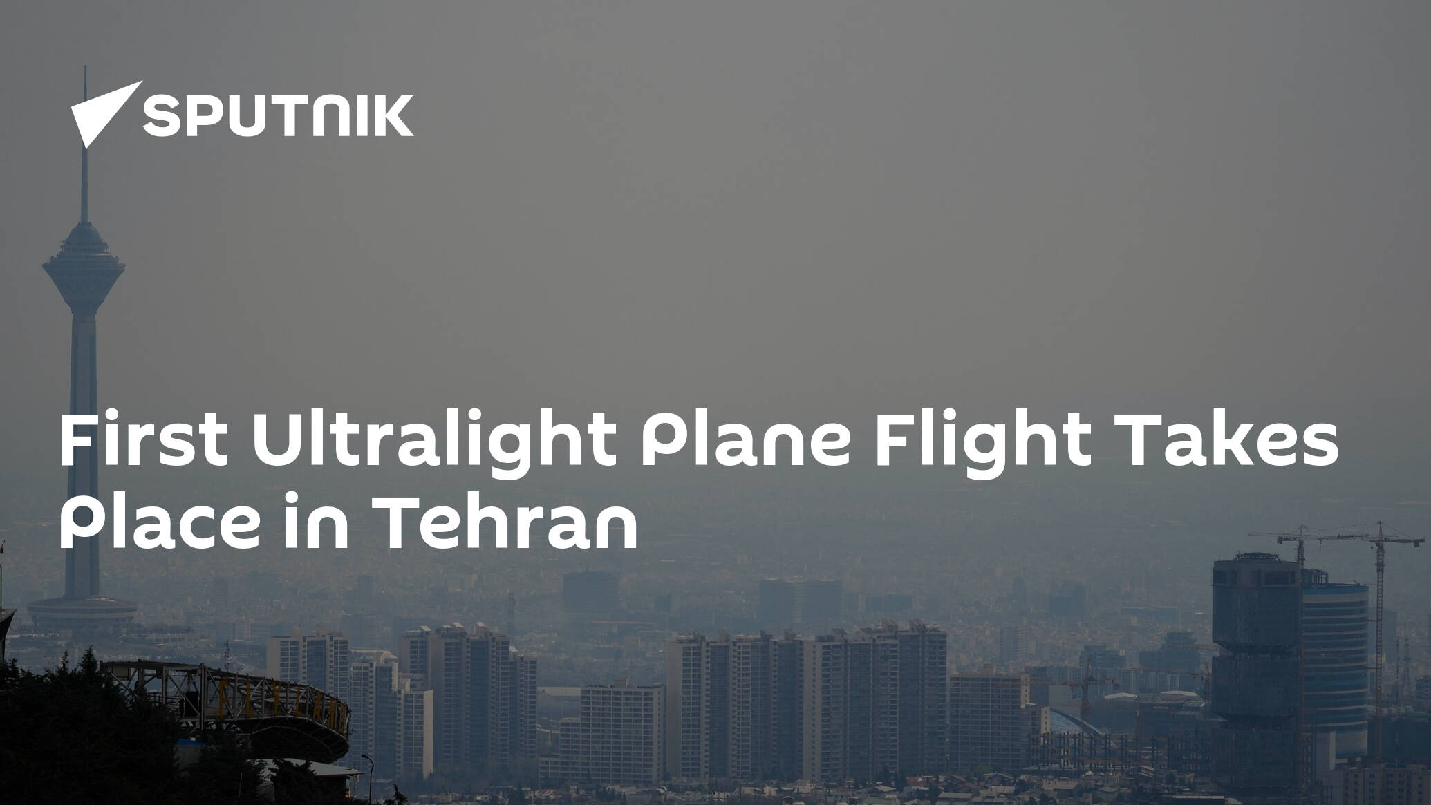 First Ultralight Plane Flight Takes Place in Tehran