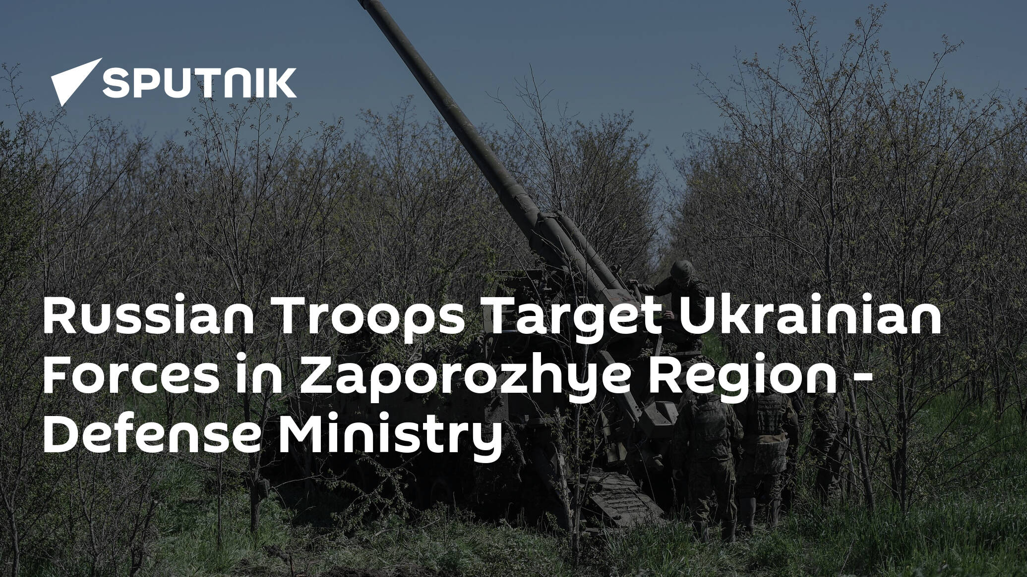 Russian Troops Target Ukrainian Forces in Zaporozhye Direction – Defense Ministry
