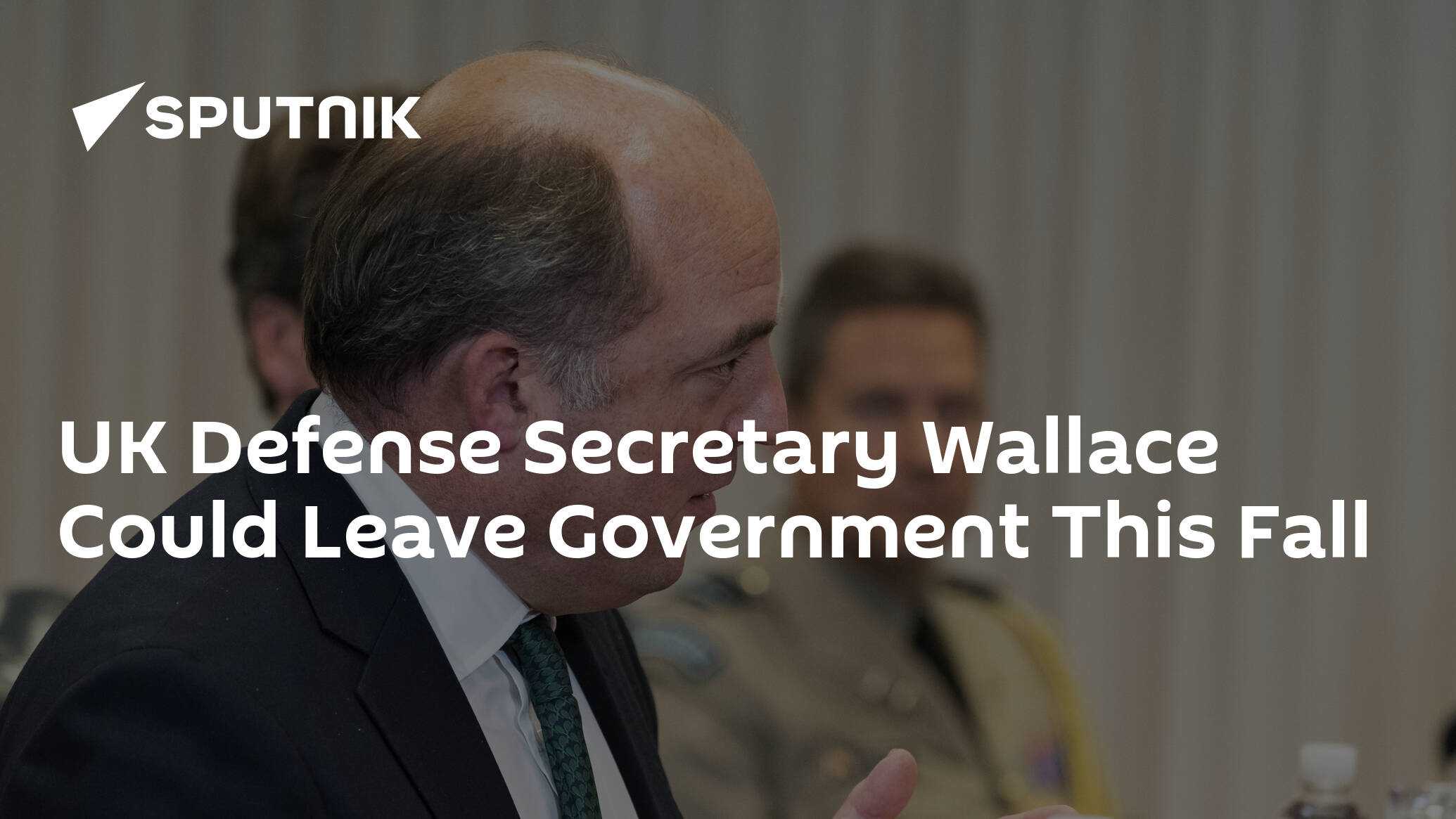 UK Defense Secretary Wallace Could Leave Government This Fall