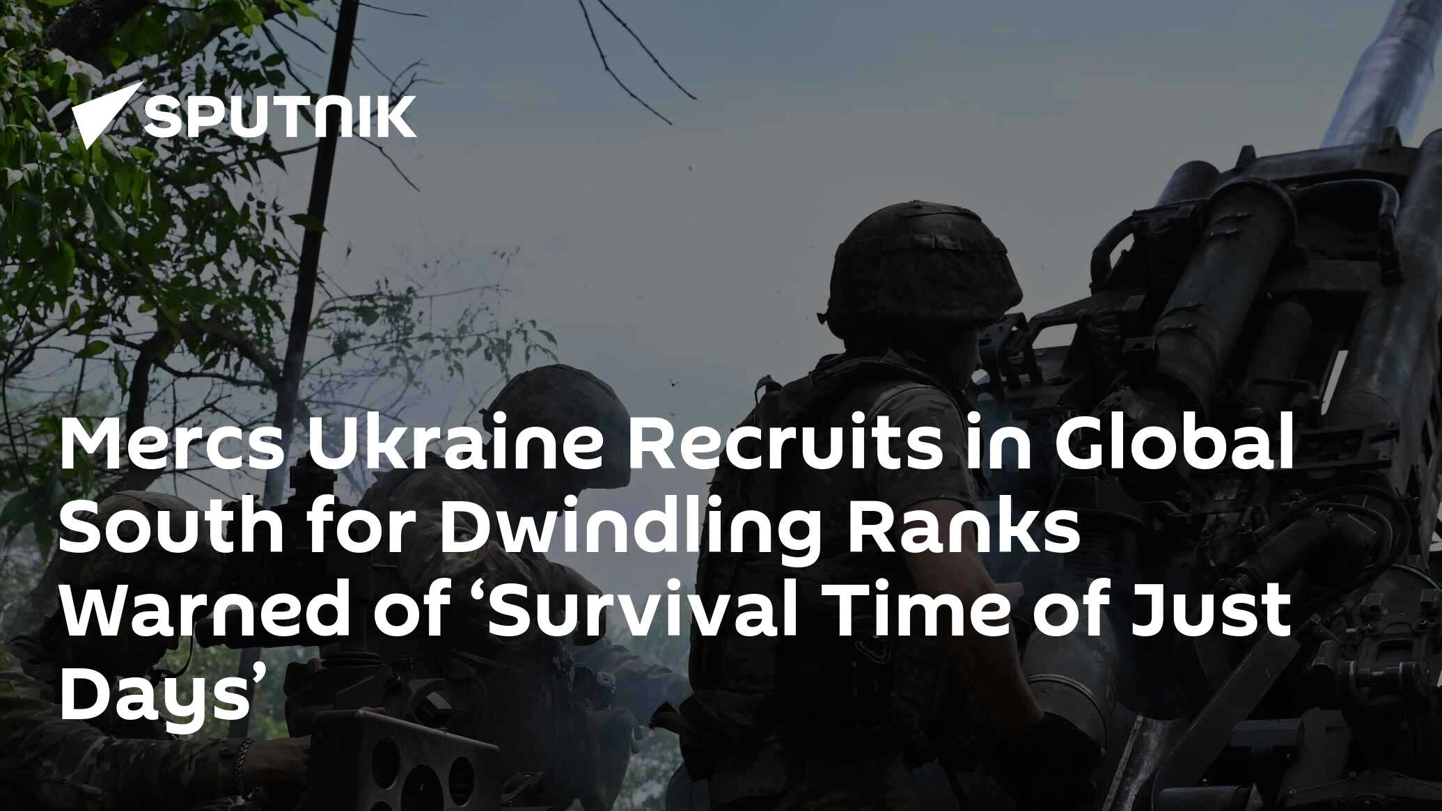 Ukraine 'Recruiting in Global South' to Replenish Dwindling Battlefield ...