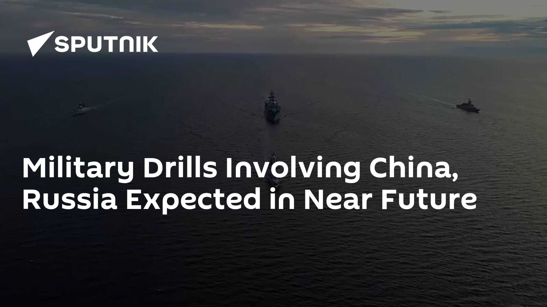 Military Drills Involving China, Russia Expected in Near Future