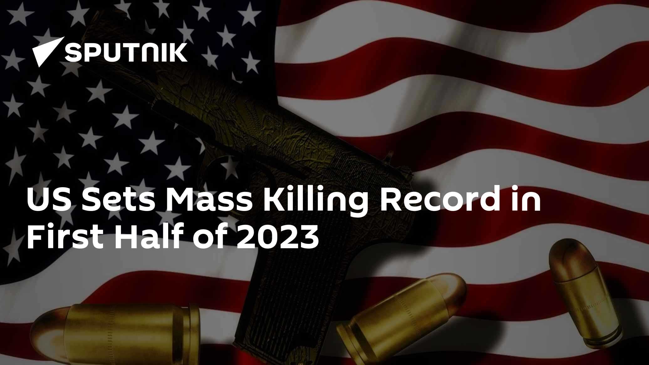 US Sets Mass Killings Anti-Record in First Half of 2023 - Vimarsana News