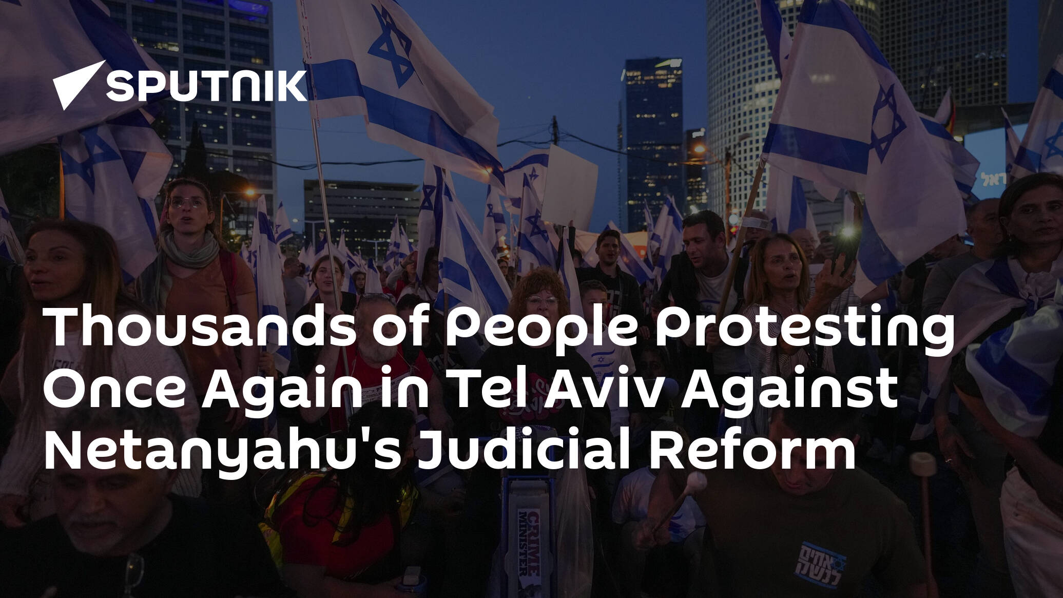 Thousands of People Protesting Once Again in Tel Aviv Against Netanyahu's Judicial Reform