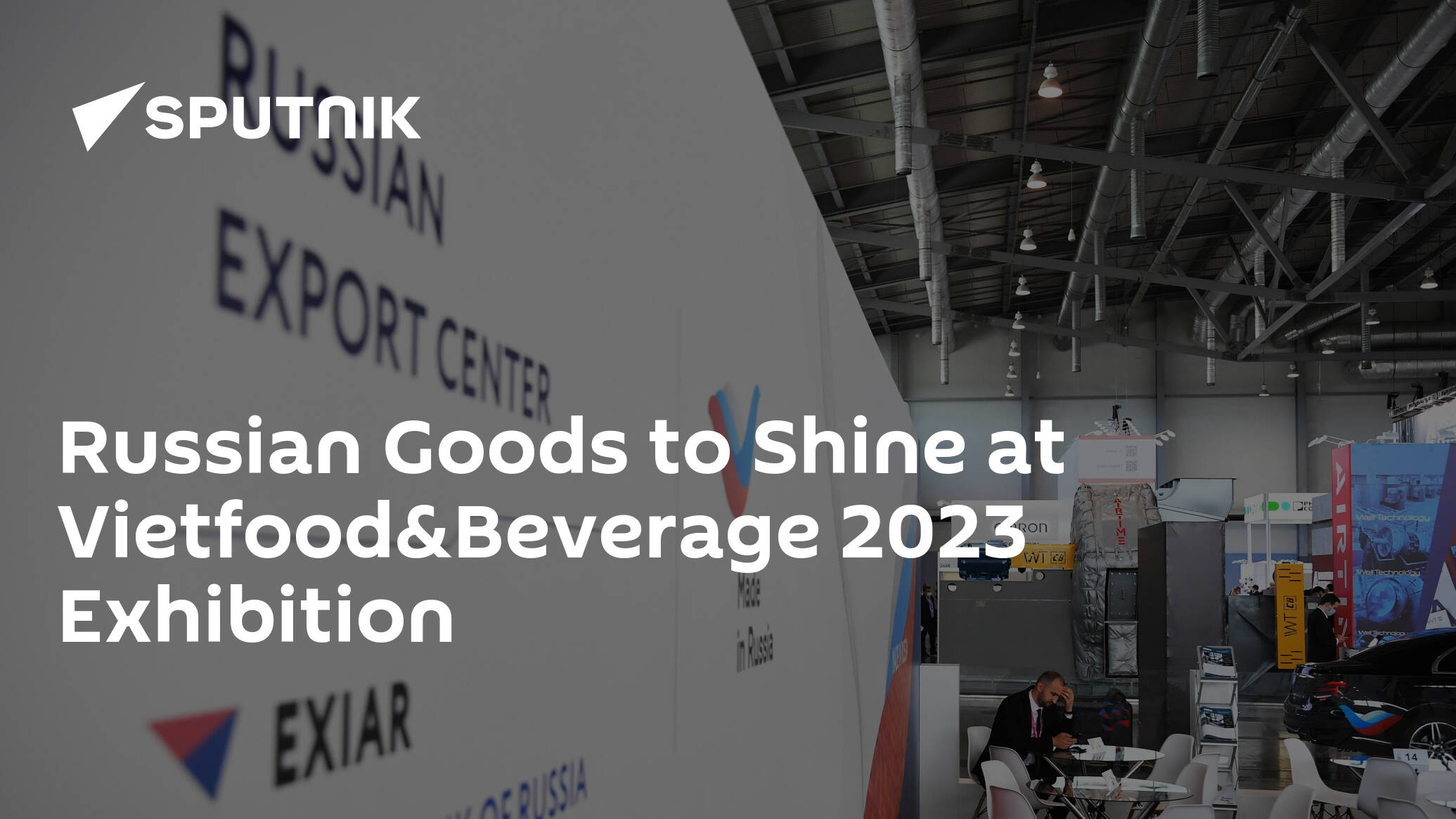Russian Goods to Shine at Vietfood&Beverage 2023 Exhibition