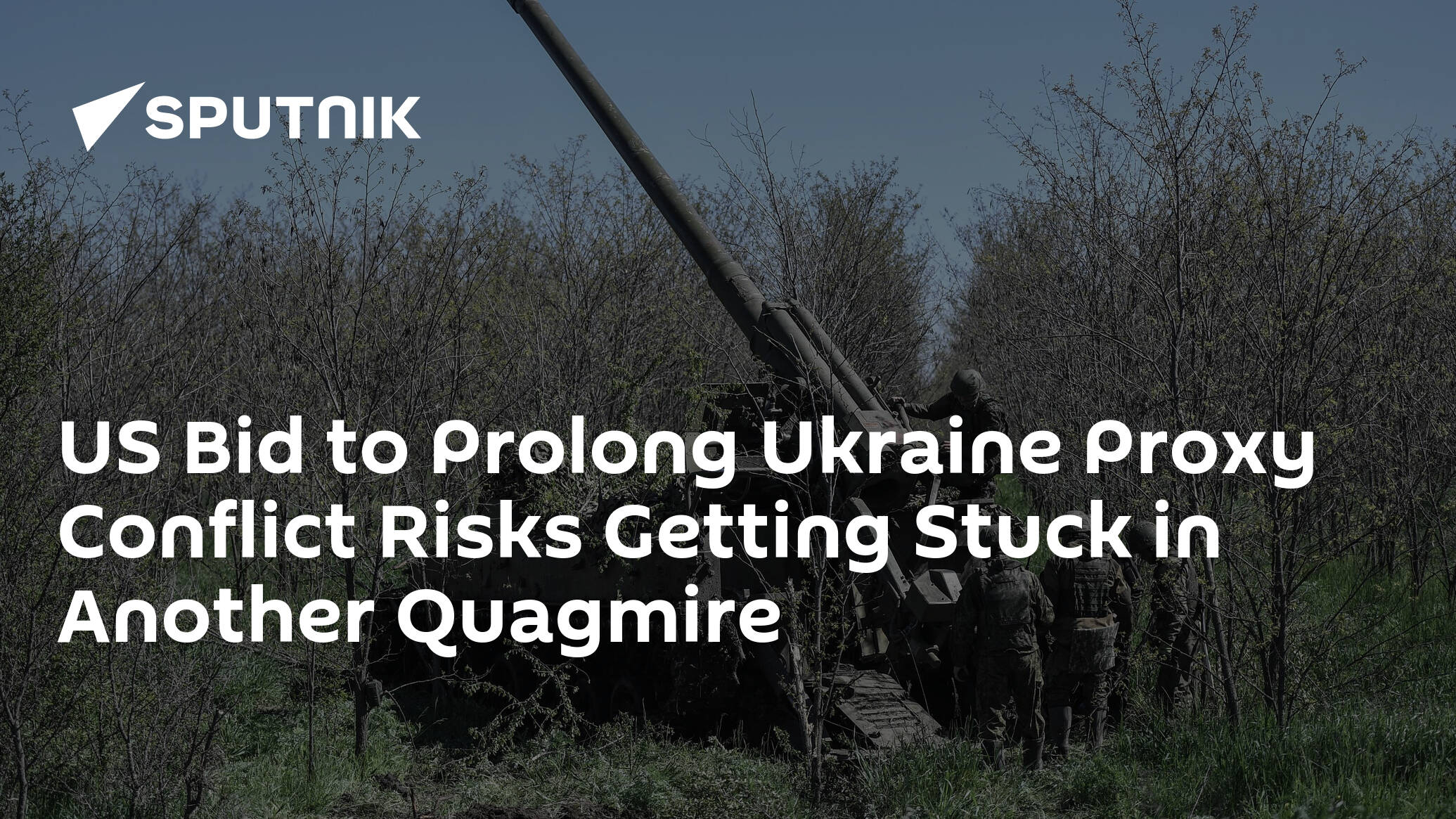 US Bid to Prolong Ukraine Proxy Conflict Risks Getting Stuck in Another Quagmire