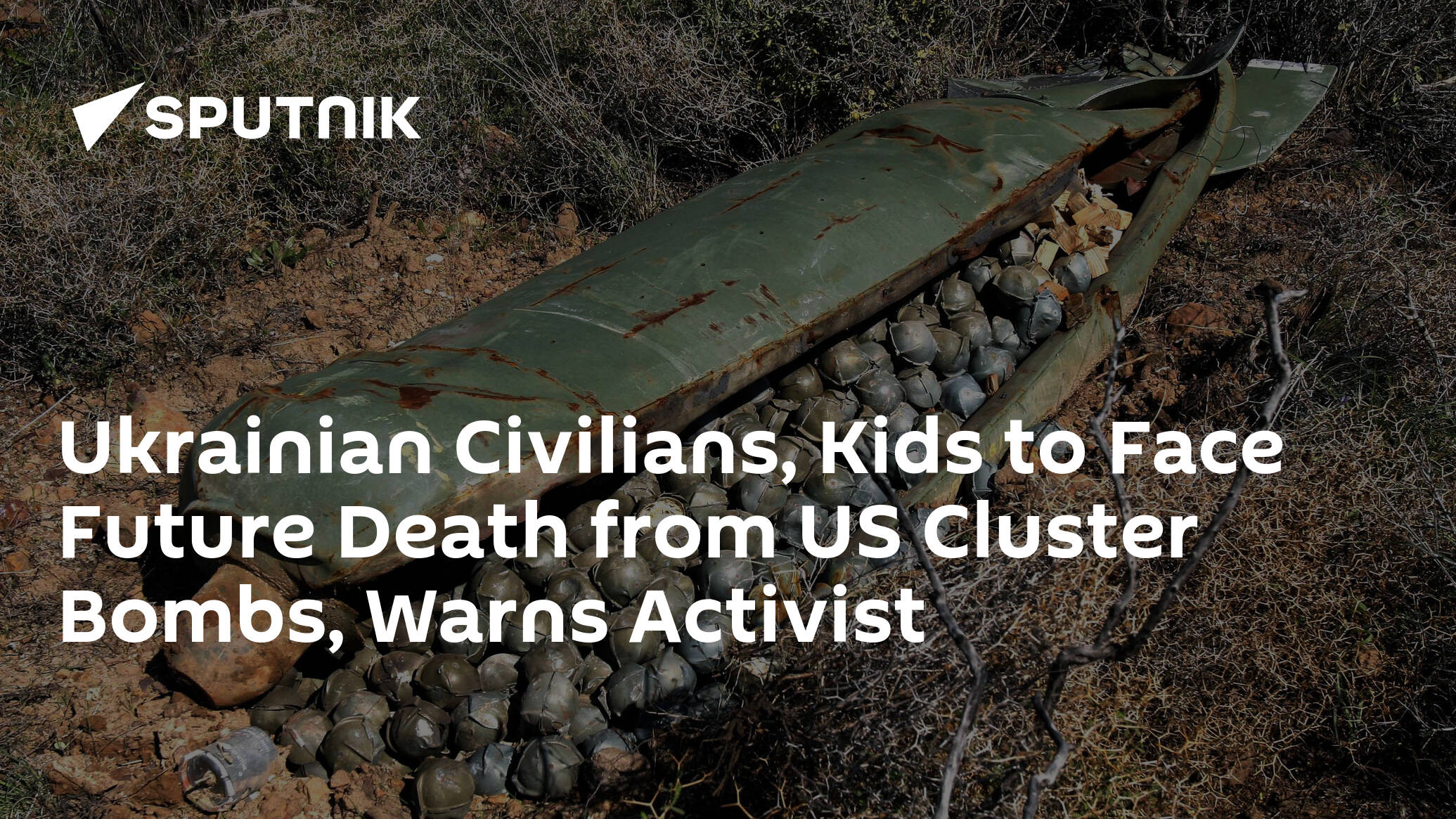 Ukraine Civilians, Children Will Die for Years From US Cluster Bombs – Peace Activist
