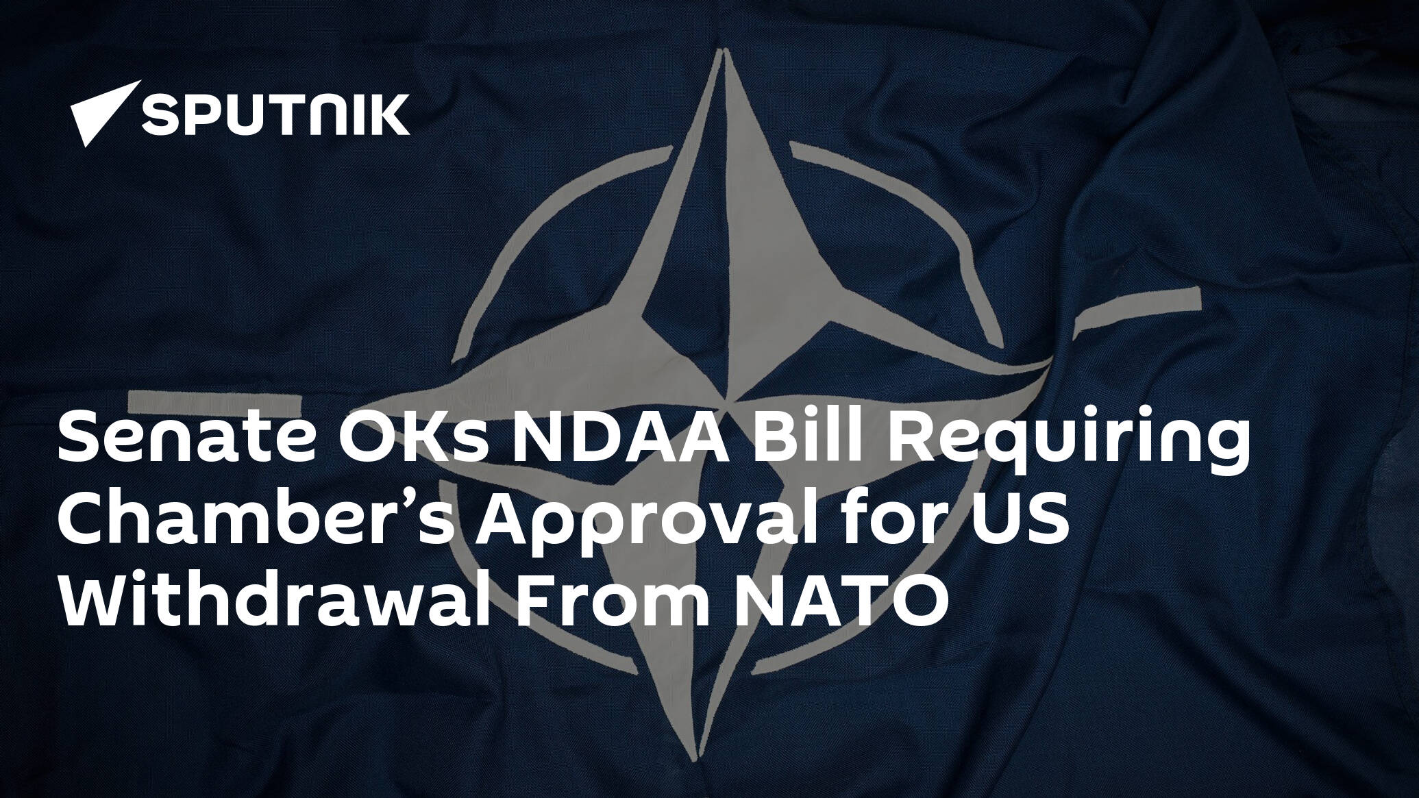 Senate OKs NDAA Bill Requiring Chamber’s Approval for US Withdrawal From NATO