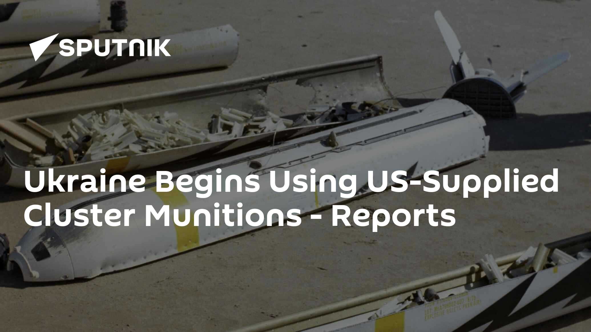 Ukraine Begins Using US-Supplied Cluster Munitions - Reports