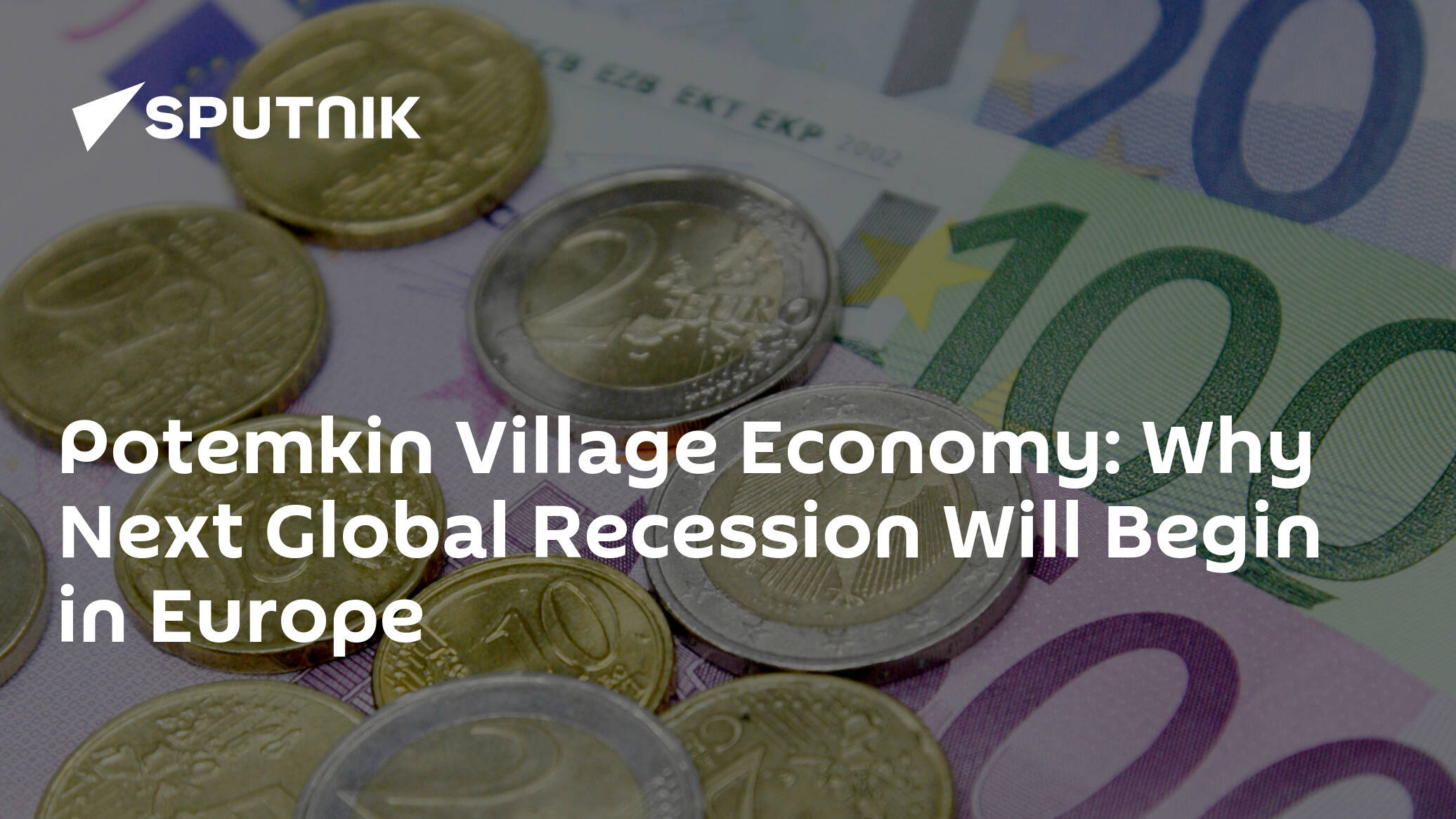 Potemkin Village Economy: Why Next Global Recession Will Begin in Europe
